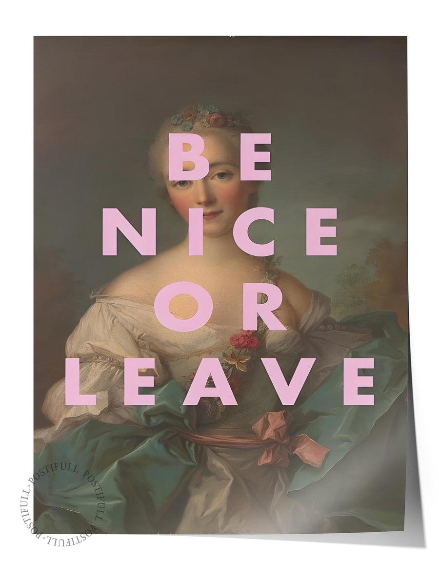 BE NICE OR LEAVE Alternatif Sanat Çerçevesiz Poster