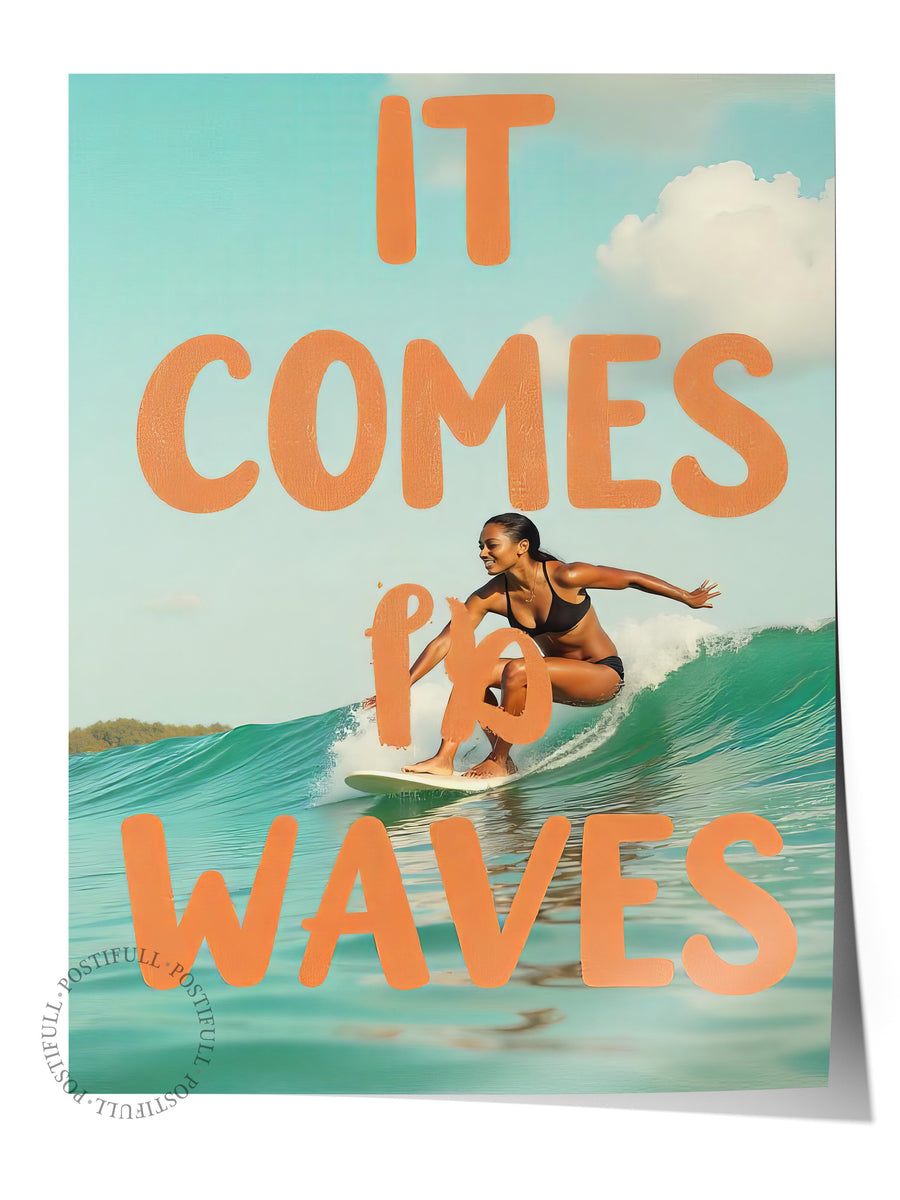IT COMES IN WAVES Poster Yaz Seçkisi Çerçevesiz Poster