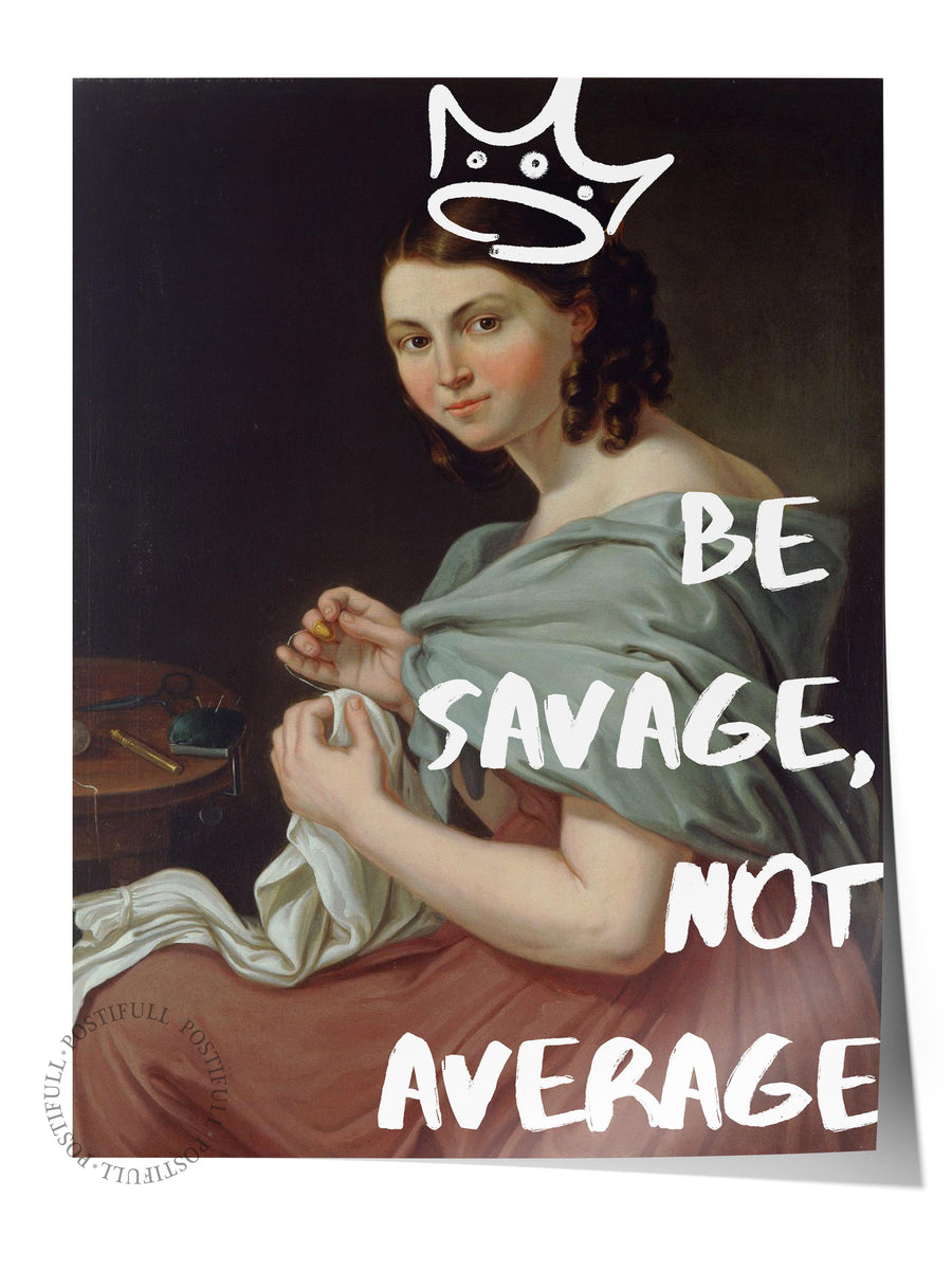 BE SAVAGE, NOT AVERAGE Alternatif Sanat Çerçevesiz Poster