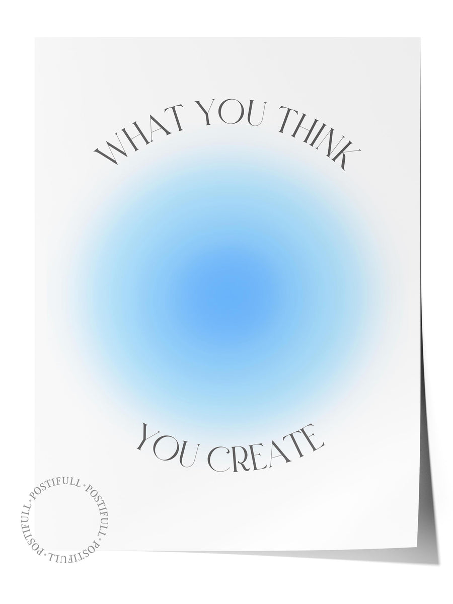WHAT YOU THINK YOU CREATE Aura Çerçevesiz Poster