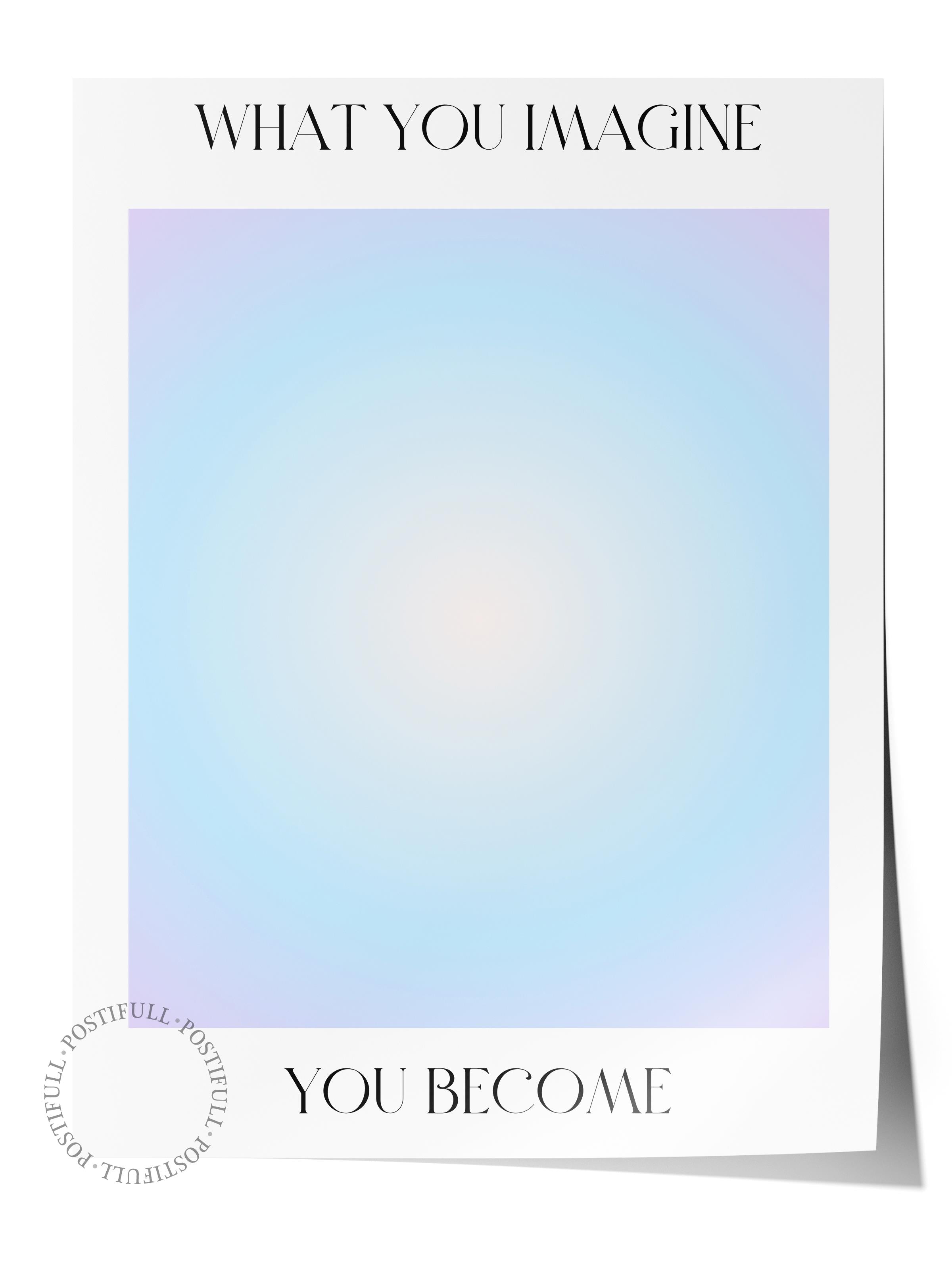 Çerçevesiz Poster, Aura Serisi NO:95 - What You Imagine, You Become, Melek Numaraları, Renkli Poster