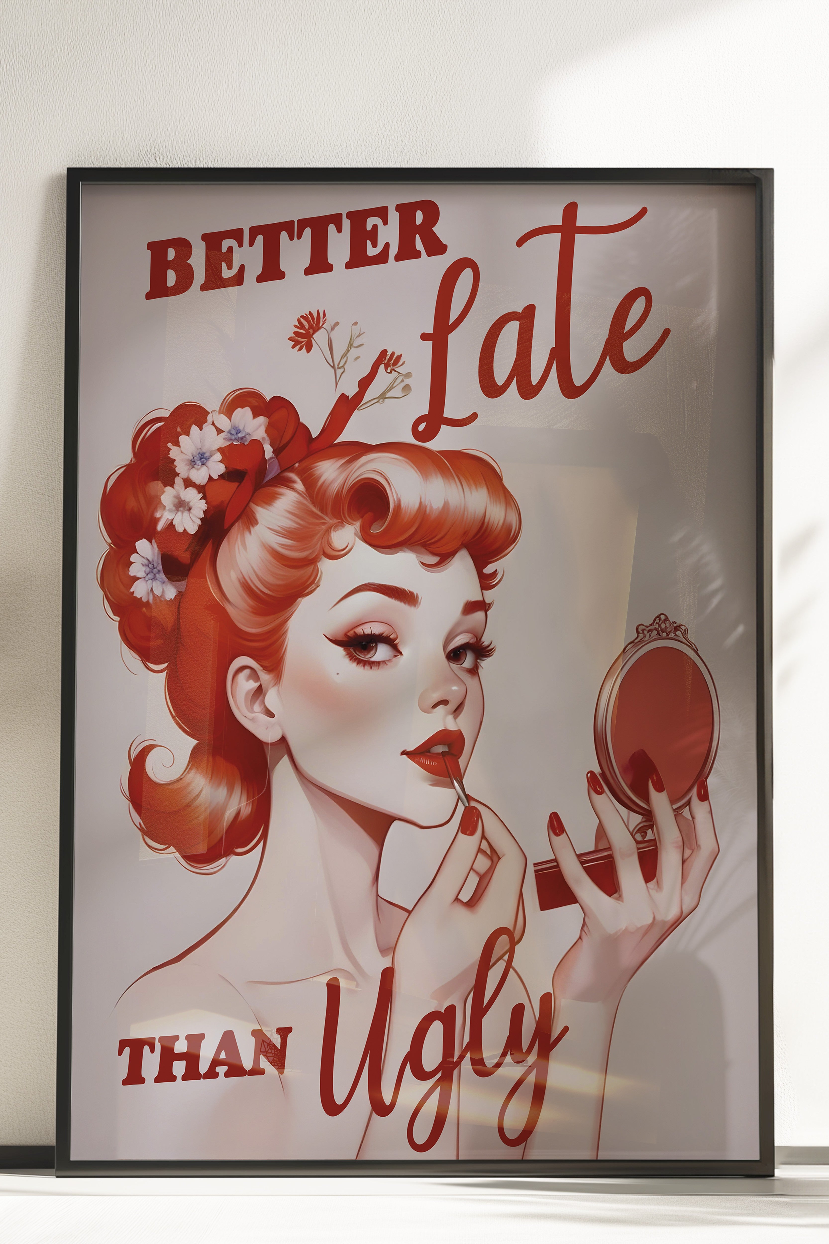 Çerçevesiz Poster, Better Late Than Ugly, Comfort Serisi Duvar Posteri, NO:108934