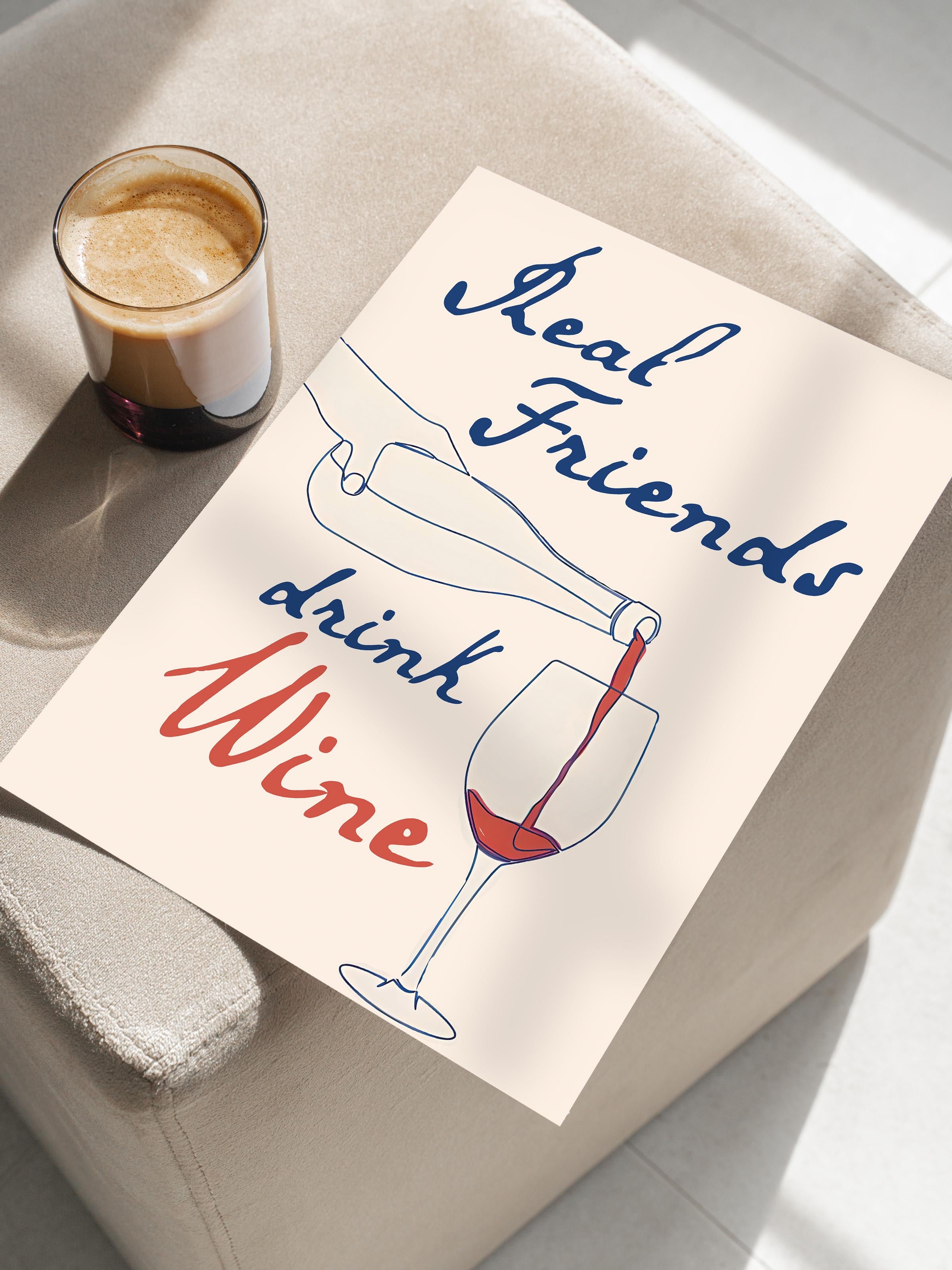 Çerçevesiz Poster, Comfort Serisi, Real Friends Bring Wine
  Poster, NO:108703
