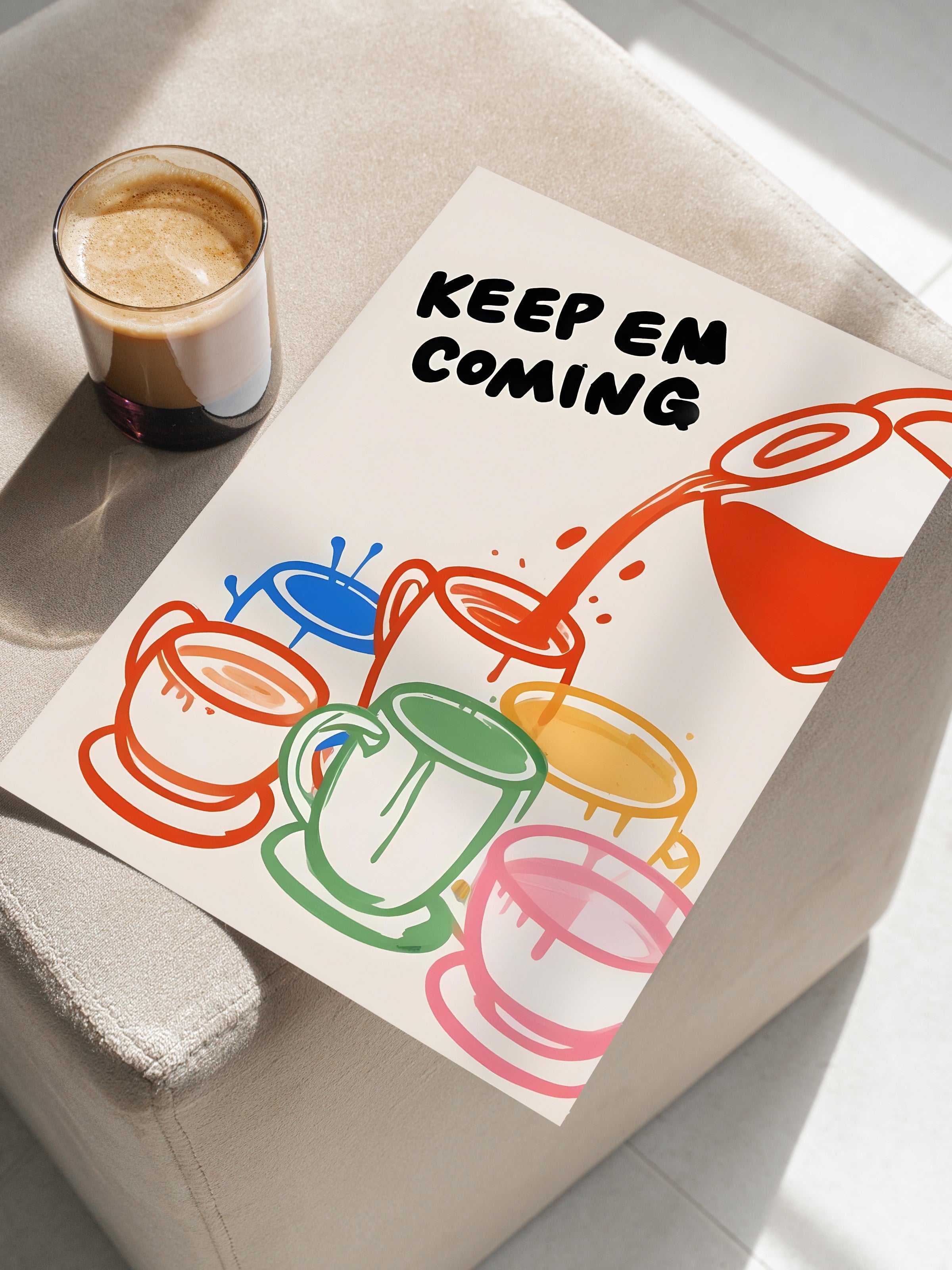 Çerçevesiz Poster, Keep Em Coming, Comfort Serisi Mutfak Duvar Posteri, NO:109064