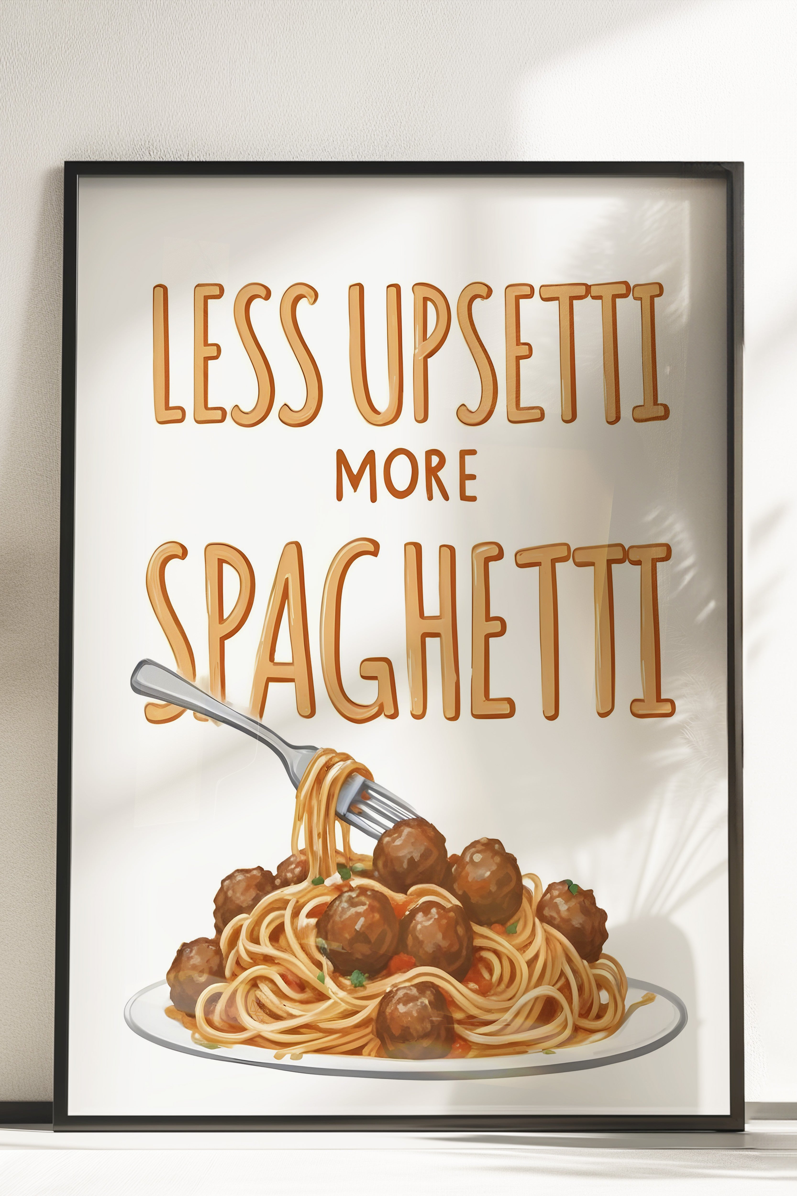 Çerçevesiz Poster, Less Upsetti More Spaghetti, Comfort Serisi Mutfak Duvar Posteri, NO:109142