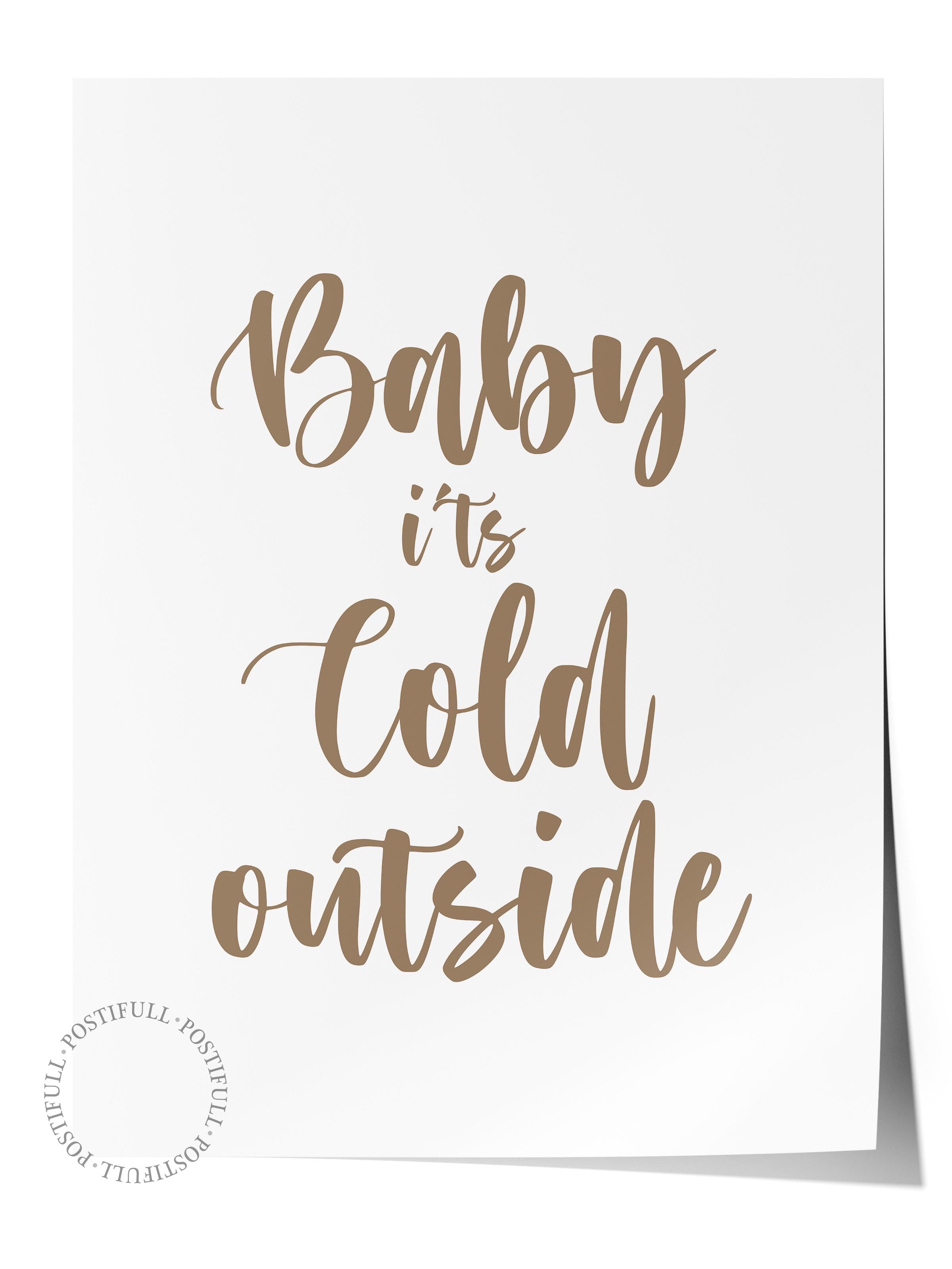 Çerçevesiz Poster, Sanatsal Tasarım Duvar Posteri, Baby It's Cold Outside Poster, NO:108576