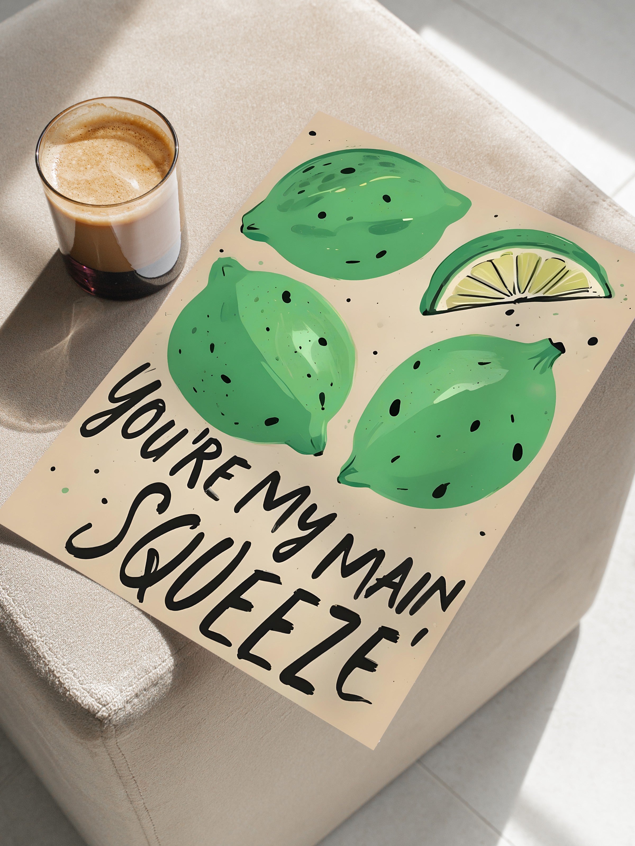 Çerçevesiz Poster, You're My Main Squeeze, Comfort Serisi Mutfak Duvar Posteri, NO:109134