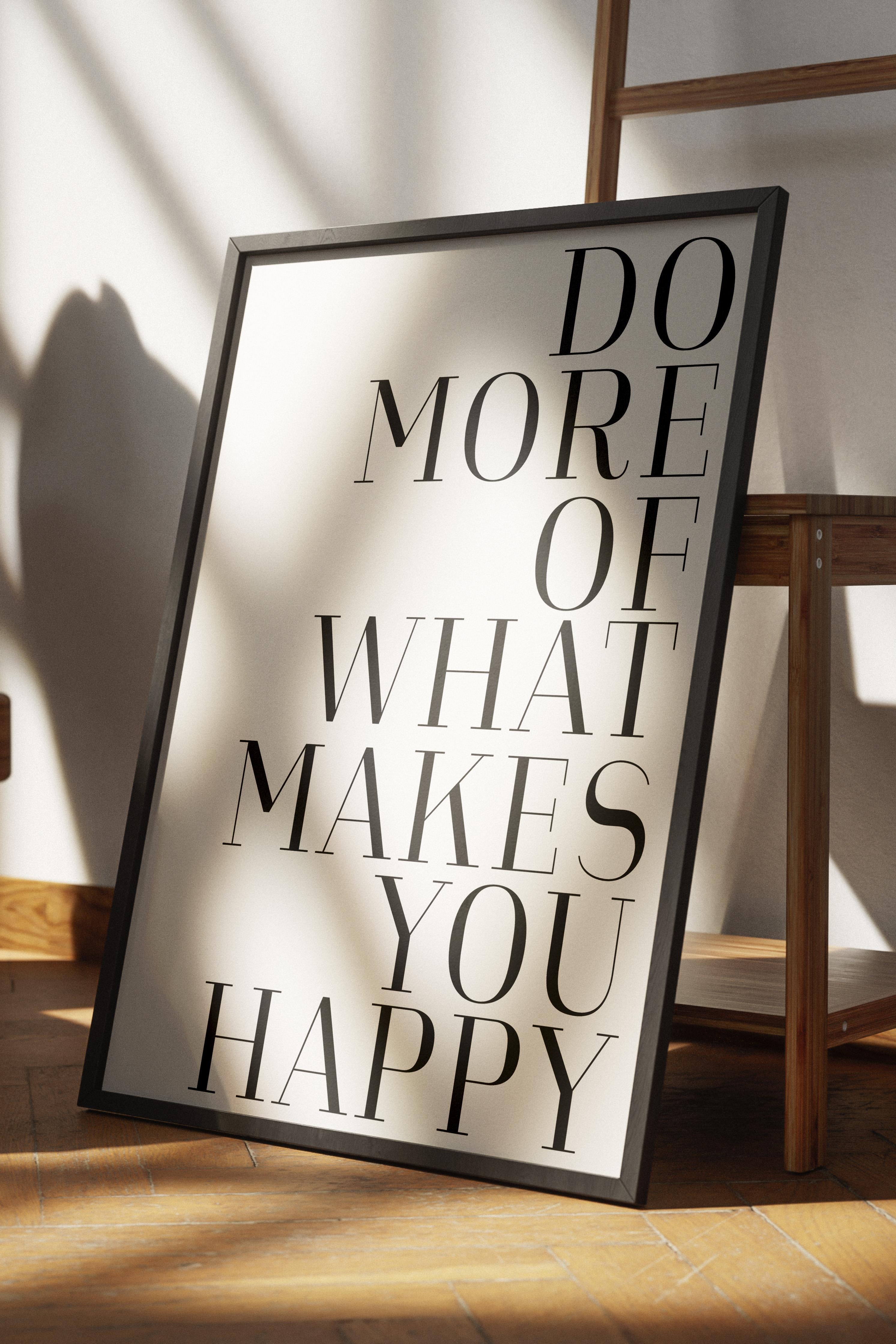 Do More of What Makes You Happy Siyah Çerçeveli Tablo, Duvar Tablosu Comfort Serisi NO:108561