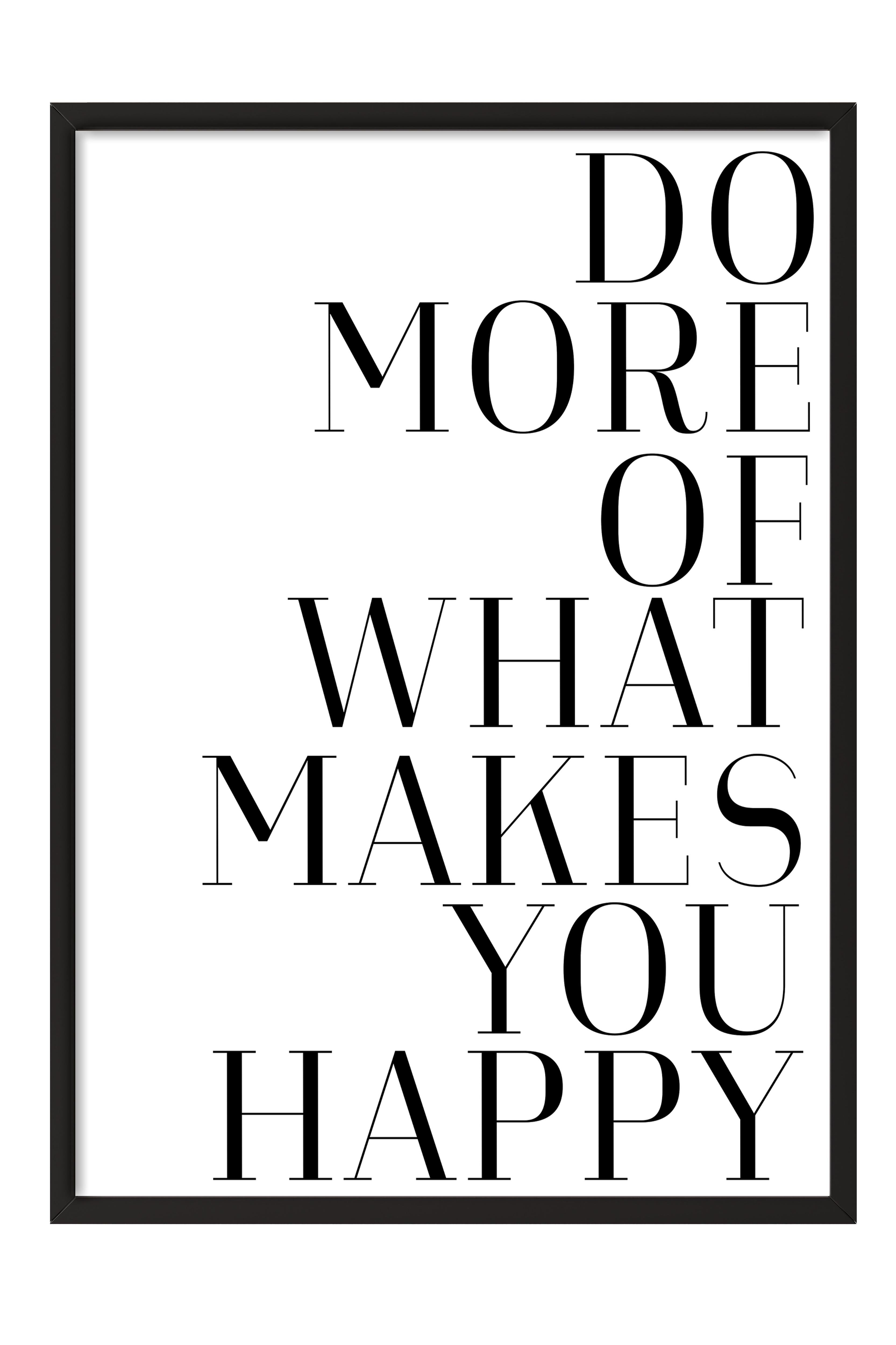 Do More of What Makes You Happy Siyah Çerçeveli Tablo, Duvar Tablosu Comfort Serisi NO:108561