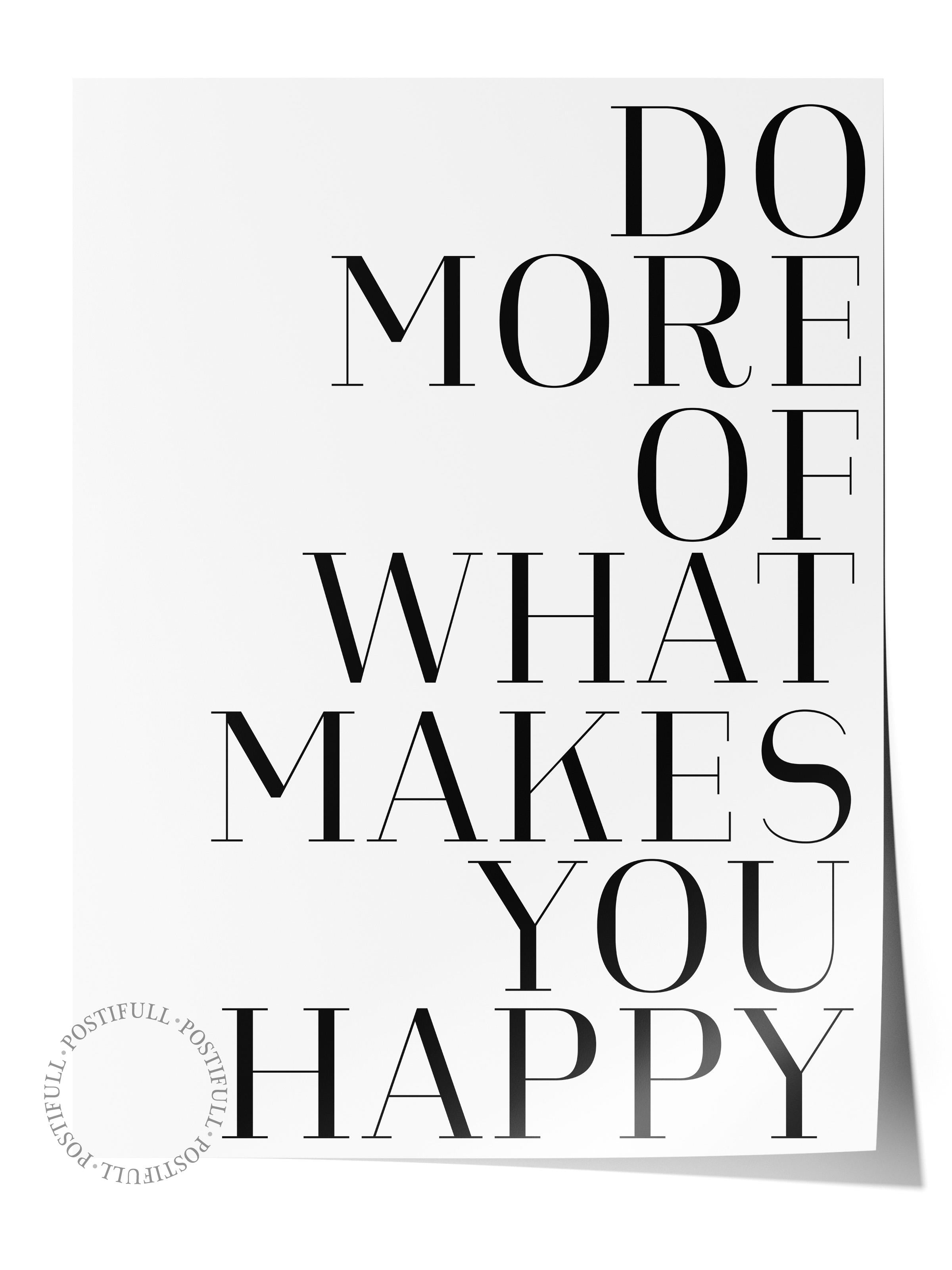 Do More of What Makes You Happy Poster, Dikey Duvar Tablosu Comfort Serisi NO:108561