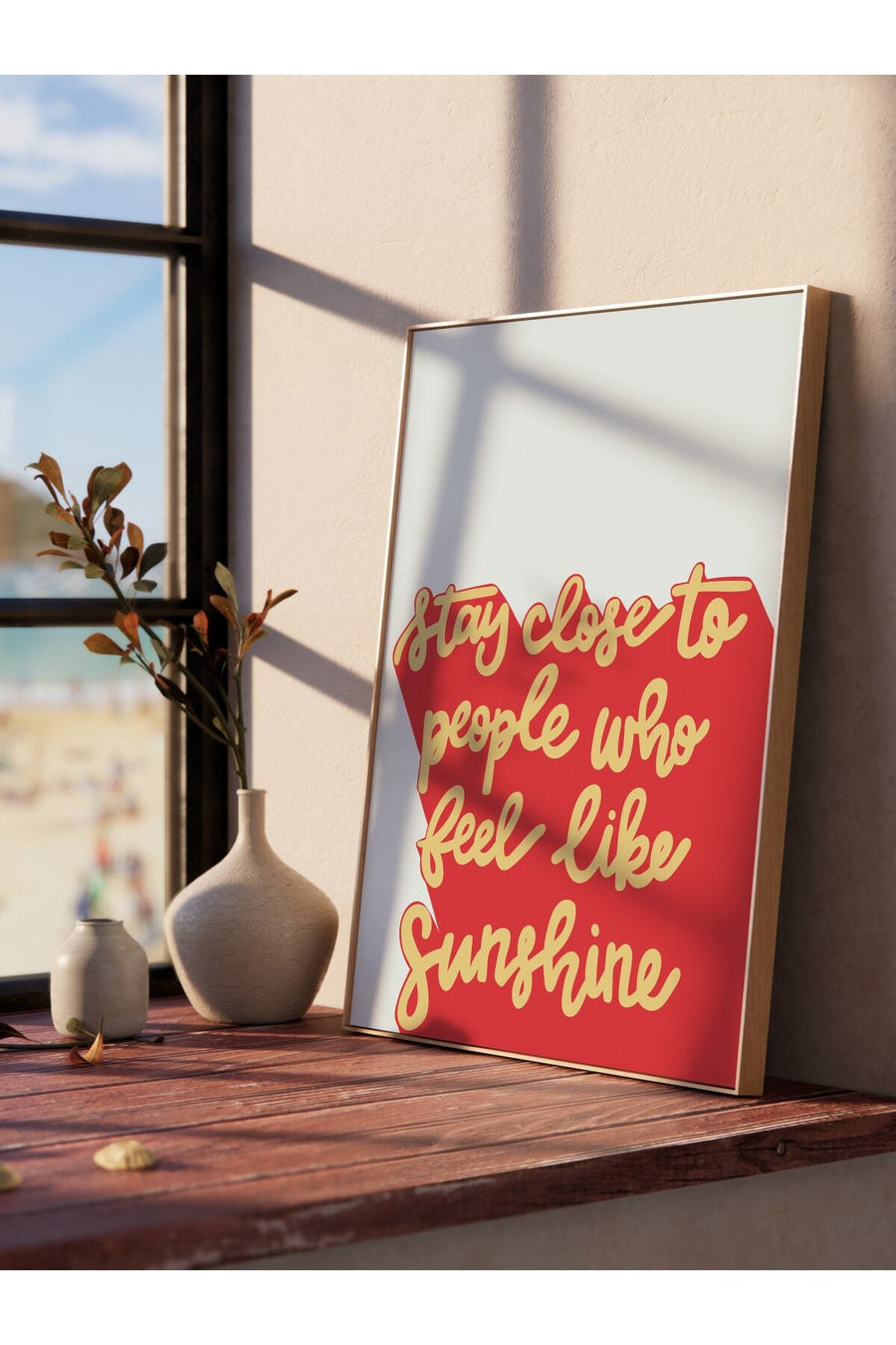 stay close to people who feel like sunshine Çerçevesiz Poster