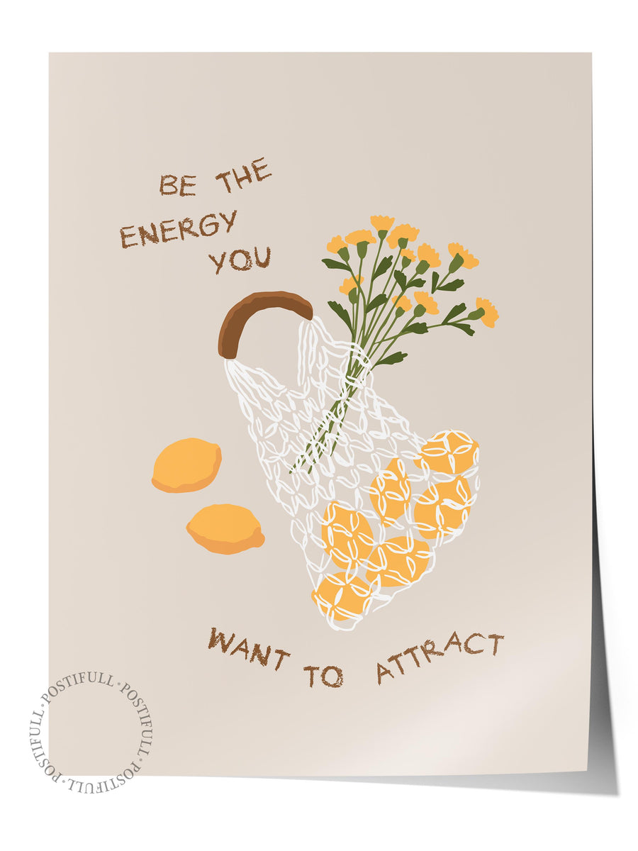BE THE ENERGY YOU WANT TO ATTRACT Minimalist Yaz Çerçevesiz Poster