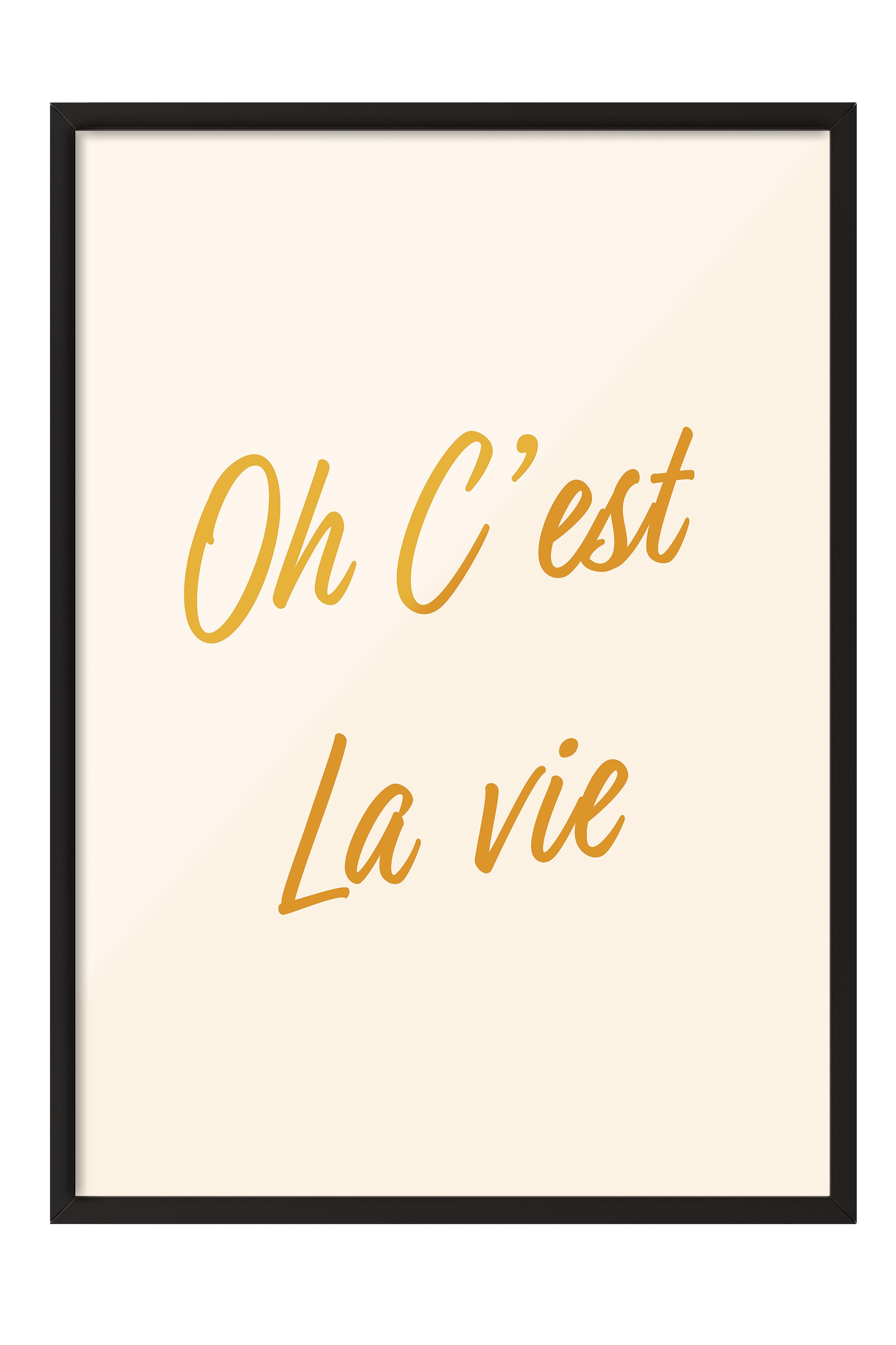 Oh C'est La Vie Çerçeveli Tablo, Siyah Çerçeve ve Poster, Duvar Tablosu Comfort Serisi NO:108568