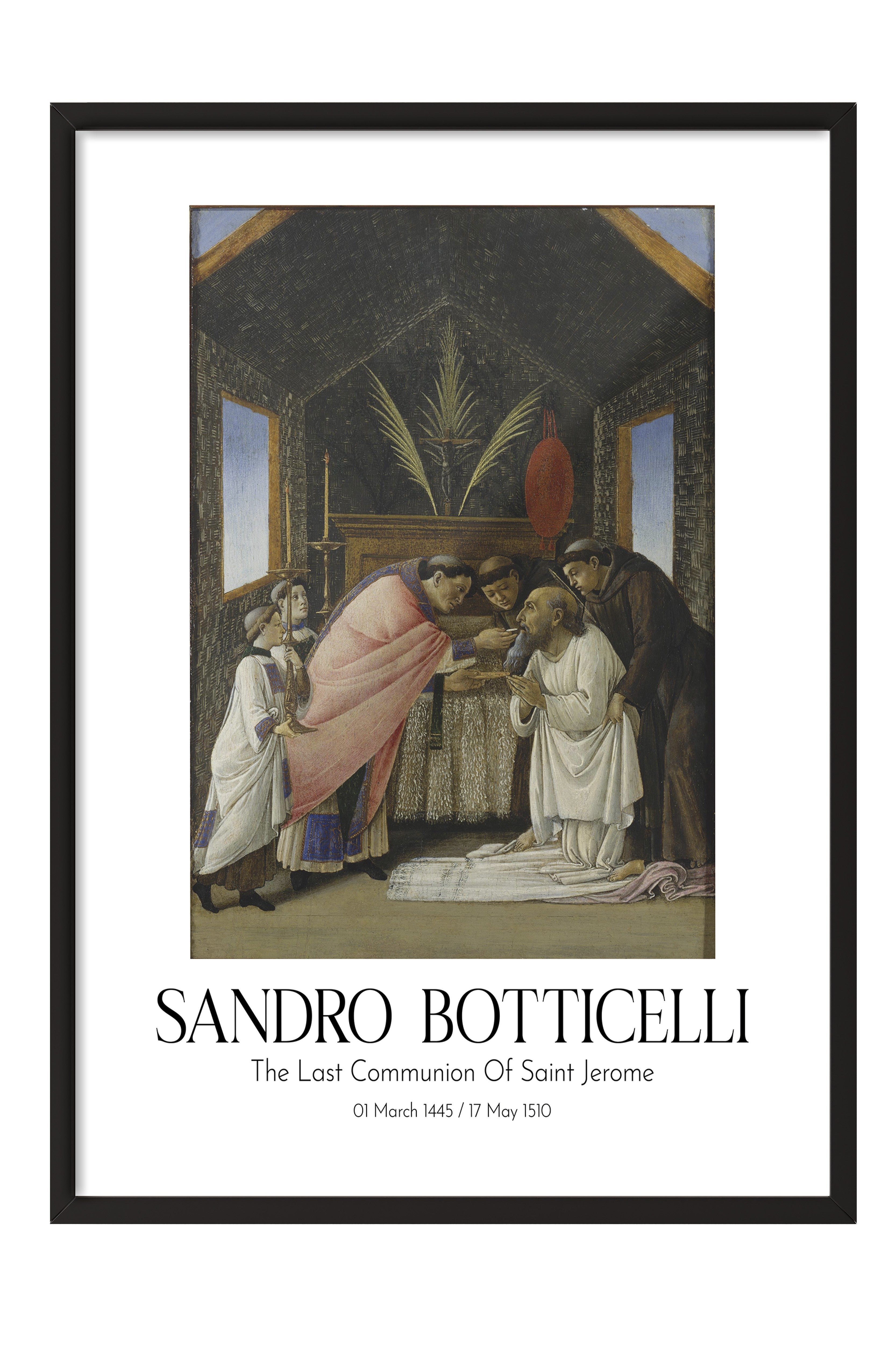 Sandro Botticelli - The Last Communion Of Saint Jerome, Siyah Çerçeveli Tablo, Sanat Serisi NO:110763