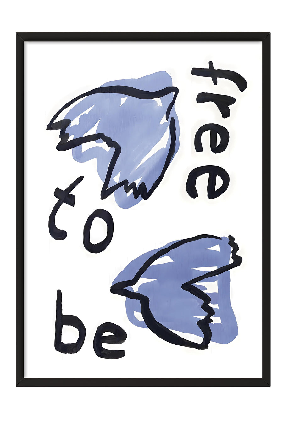 free to be Poster – Siyah Çerçeveli Tablo