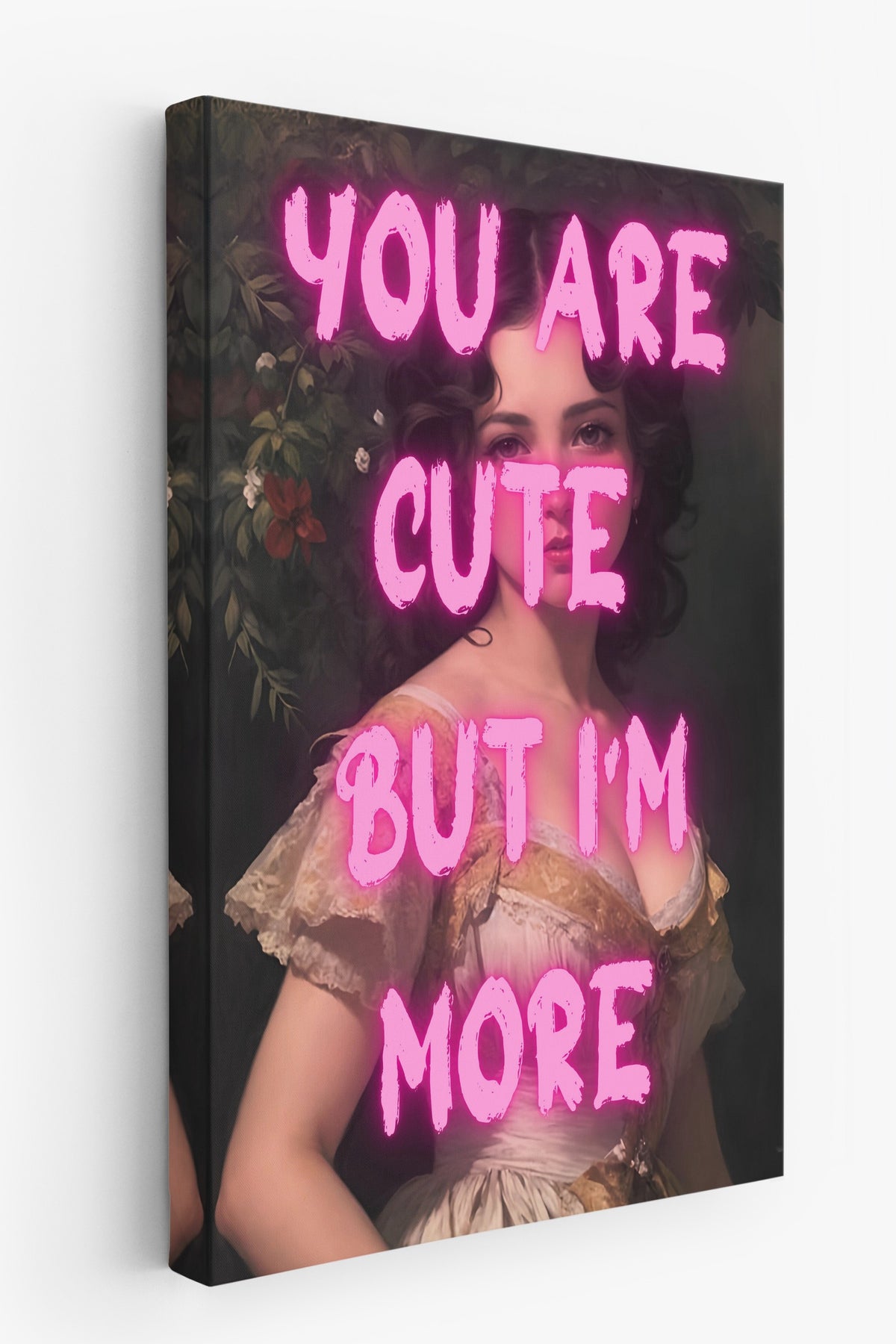 YOU ARE CUTE BUT I'M MORE Alternatif Sanat Kanvas Tablo