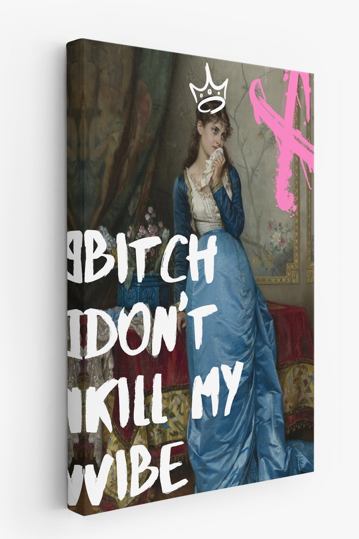 Bitch Don't Kill My Vibe Alternatif Sanat Kanvas Tablo