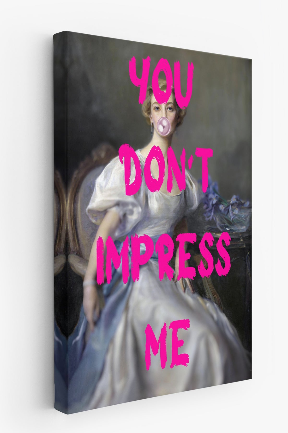 YOU DON'T IMPRESS ME Alternatif Sanat Kanvas Tablo