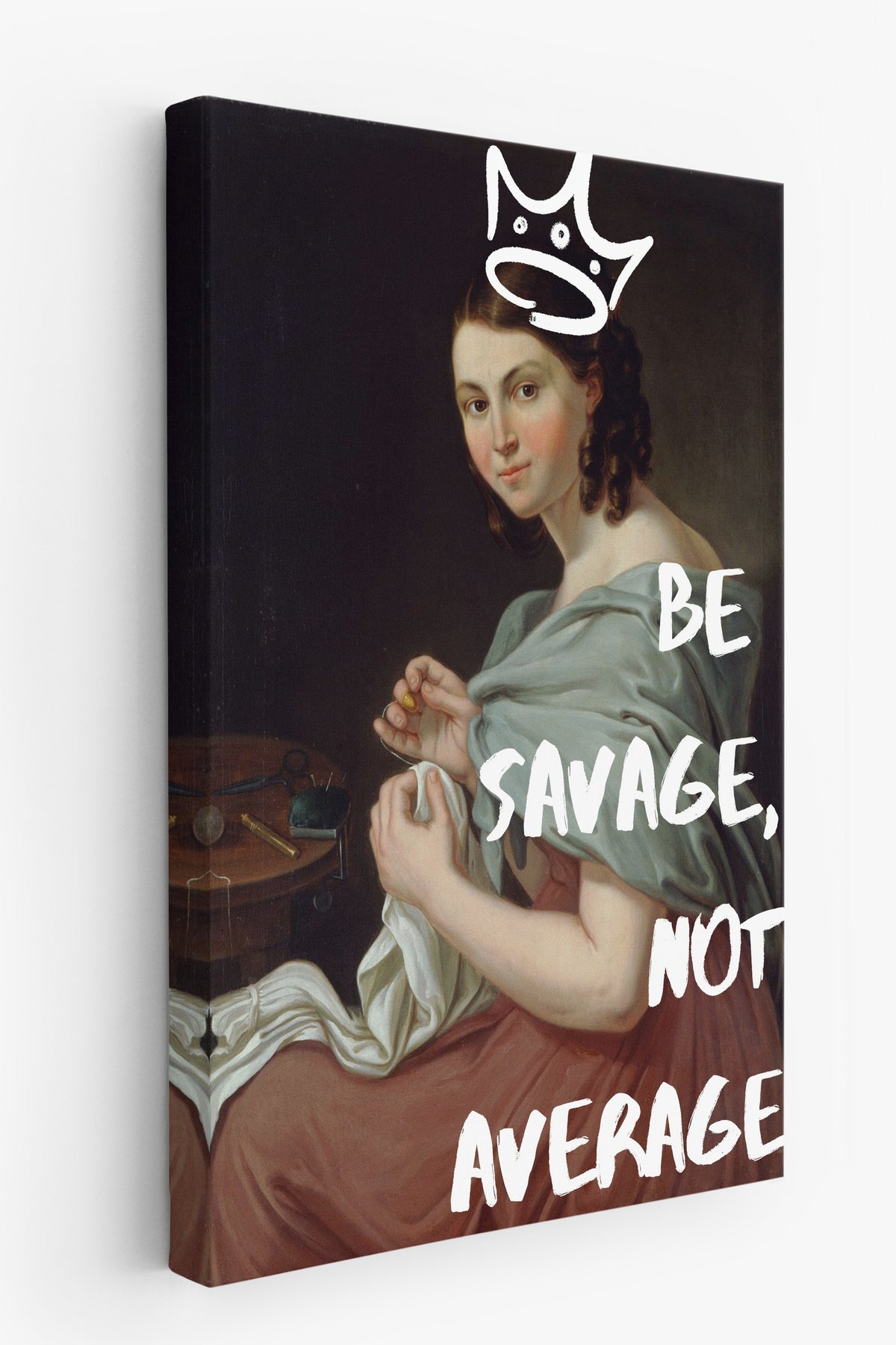 BE SAVAGE, NOT AVERAGE Alternatif Sanat Kanvas Tablo