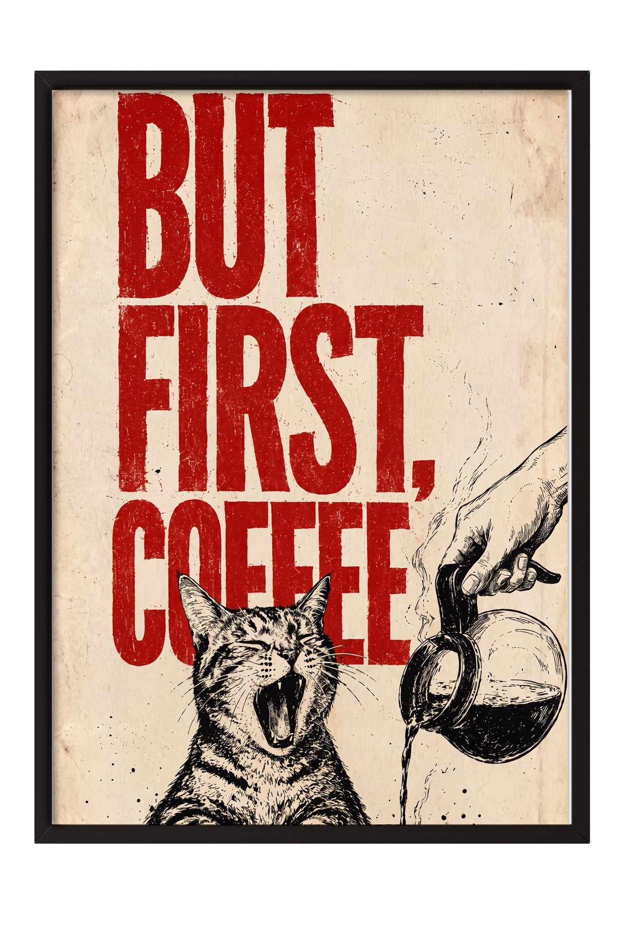 BUT FIRST, COFFEE Poster – Siyah Çerçeveli Tablo