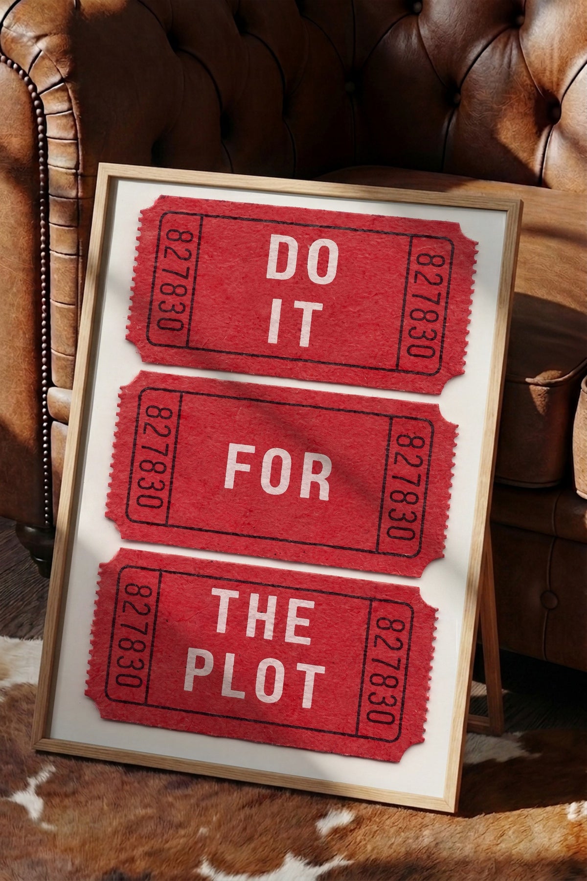 DO IT FOR THE PLOT Poster – Ahşap Çerçeveli Tablo