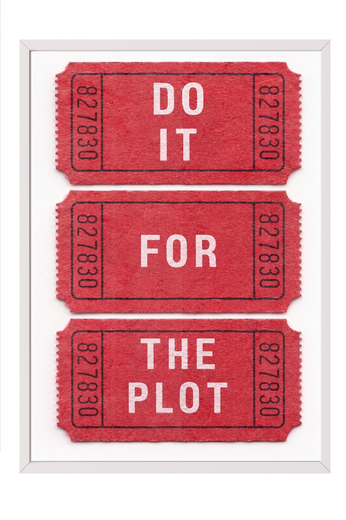 DO IT FOR THE PLOT Poster – Beyaz Çerçeveli Tablo