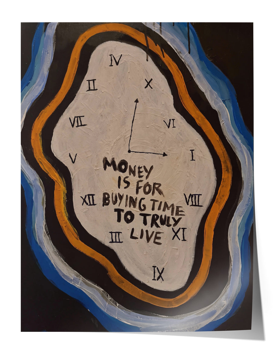 Money is for buying time to truly live Çerçevesiz Poster