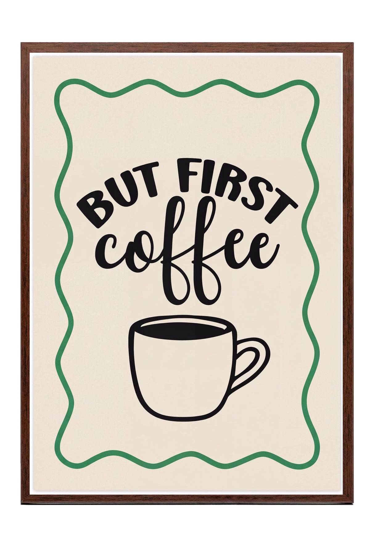 BUT FIRST coffee Poster – Kahverengi Çerçeveli Tablo