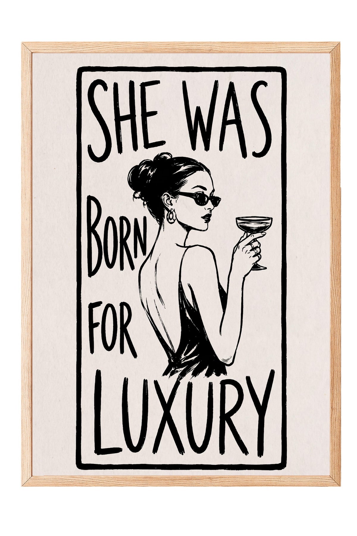 SHE WAS BORN FOR LUXURY Poster – Ahşap Çerçeveli Tablo