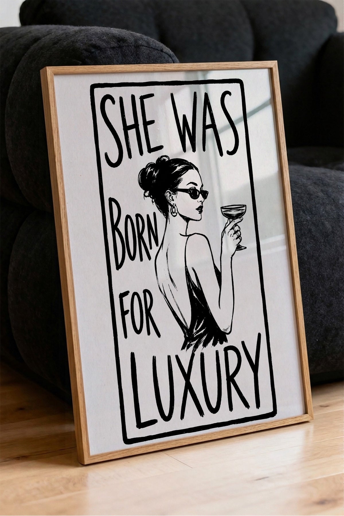 SHE WAS BORN FOR LUXURY Poster – Ahşap Çerçeveli Tablo