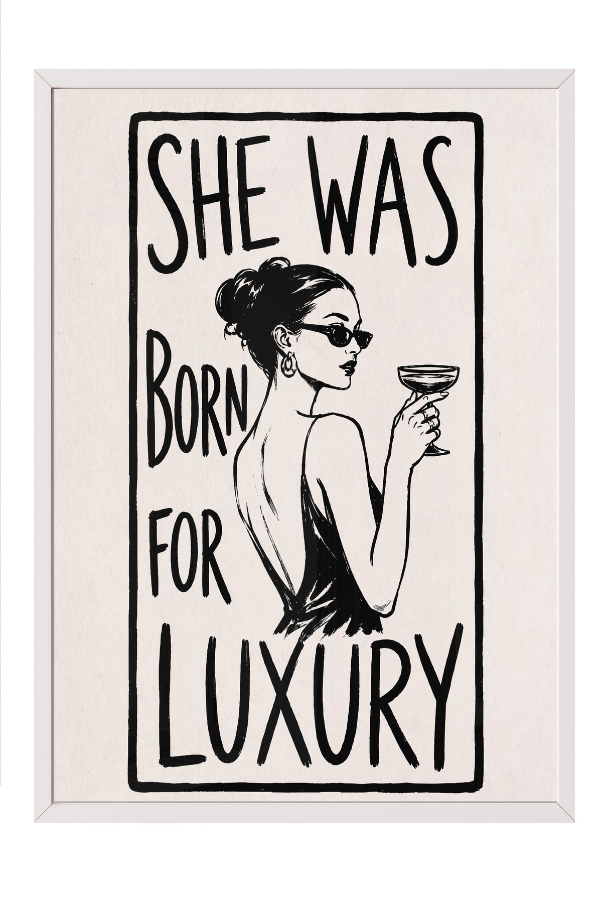 SHE WAS BORN FOR LUXURY Poster – Beyaz Çerçeveli Tablo