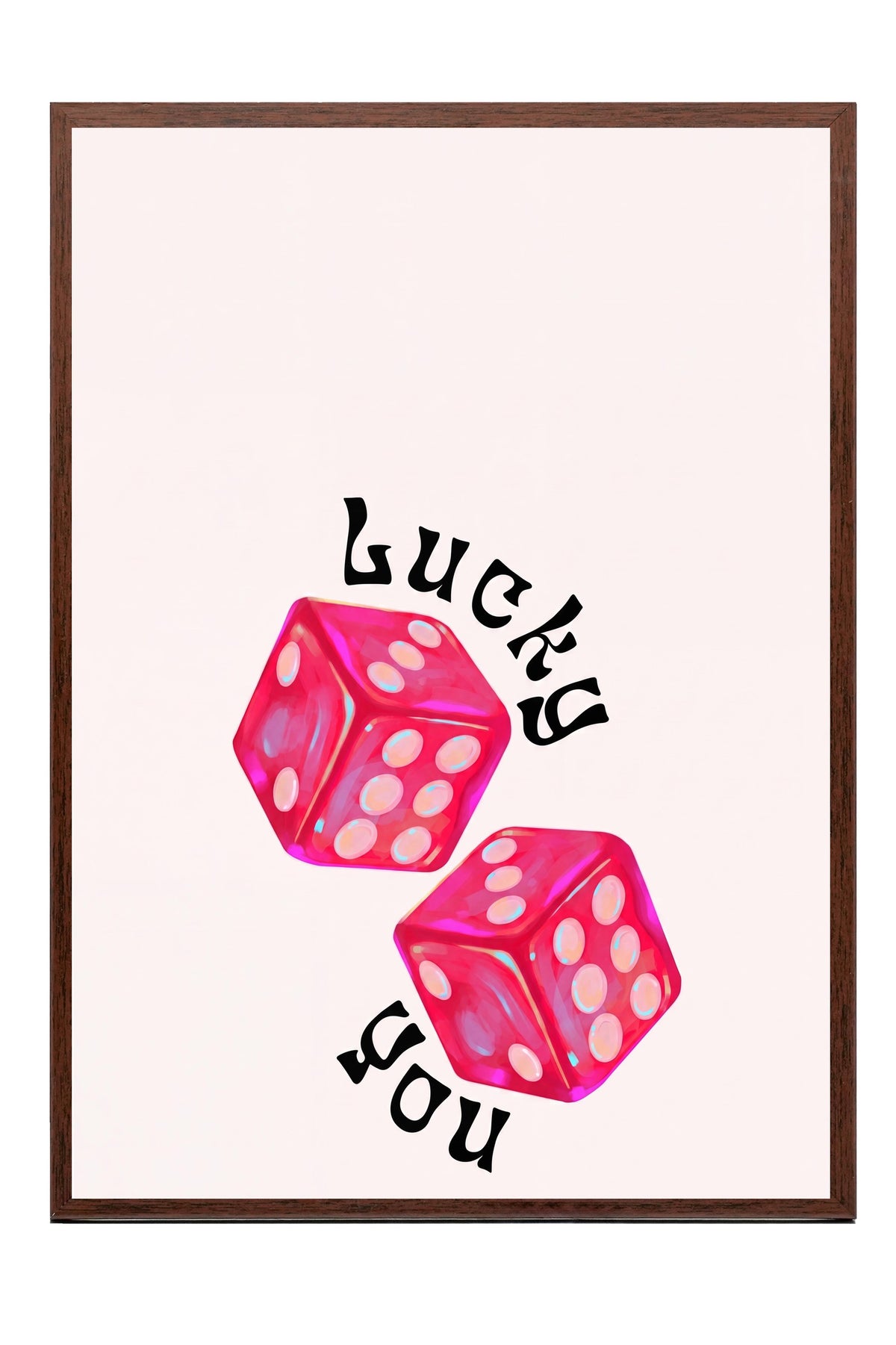 Lucky you Poster – Kahverengi Çerçeveli Tablo