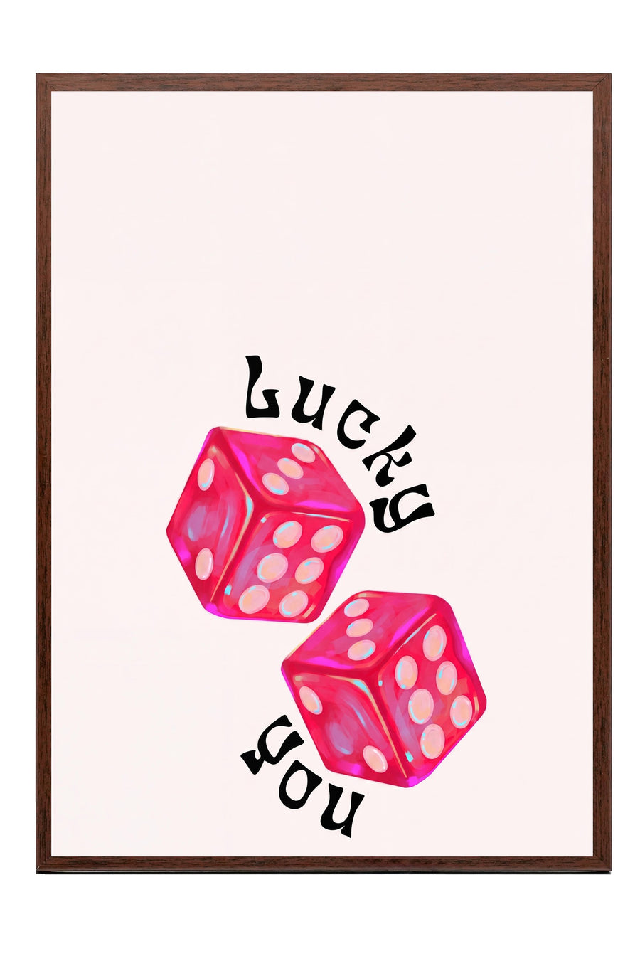 Lucky you Poster – Kahverengi Çerçeveli Tablo