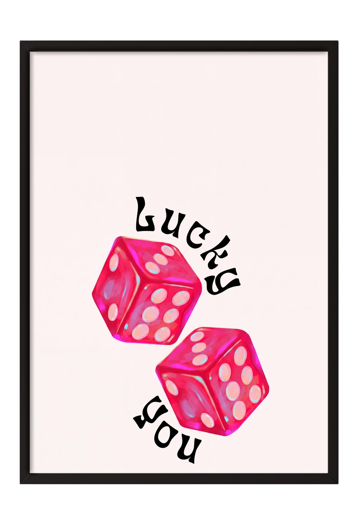 Lucky you Poster – Siyah Çerçeveli Tablo