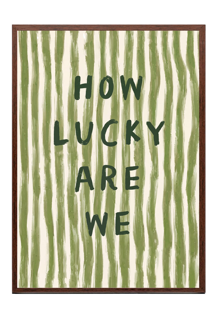 HOW LUCKY ARE WE Poster – Kahverengi Çerçeveli Tablo