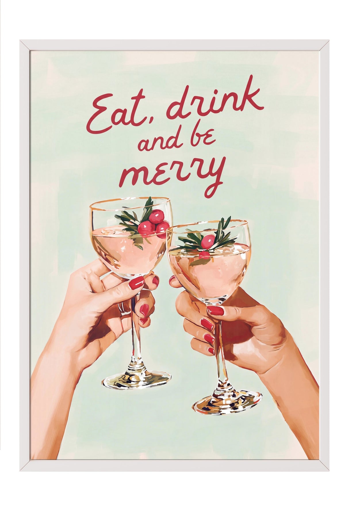 Eat, drink and be merry Poster – Beyaz Çerçeveli Tablo