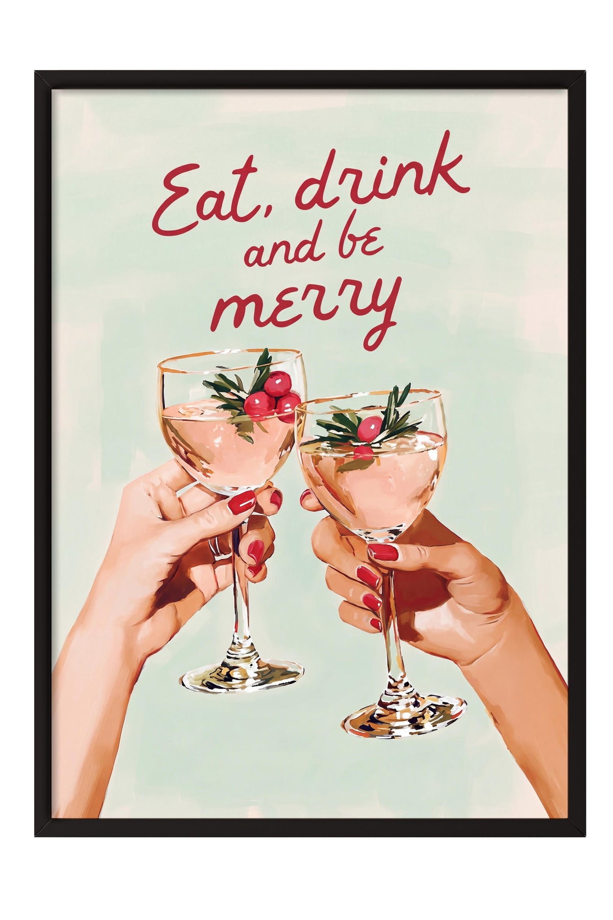 Eat, drink and be merry Poster – Siyah Çerçeveli Tablo