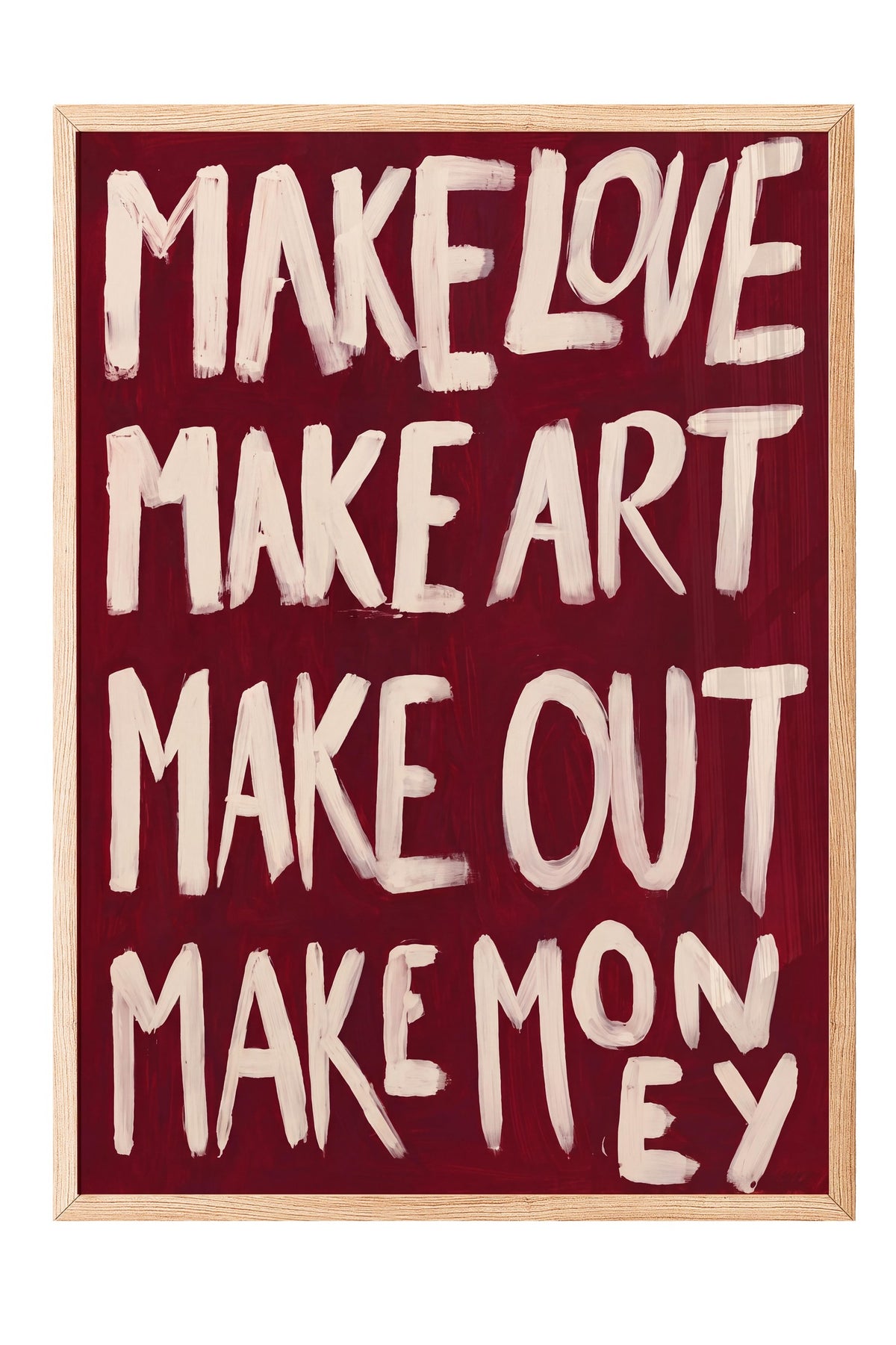 MAKE LOVE MAKE ART MAKE OUT MAKE MONEY Poster – Ahşap Çerçeveli Tablo