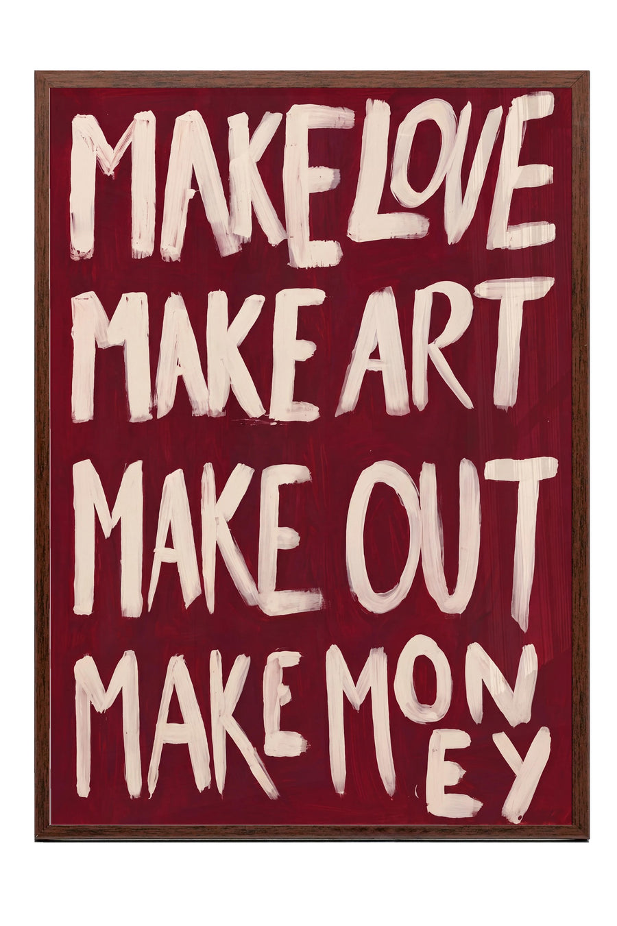 MAKE LOVE MAKE ART MAKE OUT MAKE MONEY Poster – Kahverengi Çerçeveli Tablo