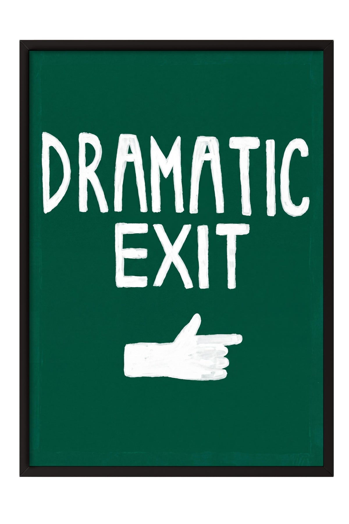 DRAMATIC EXIT Poster – Siyah Çerçeveli Tablo