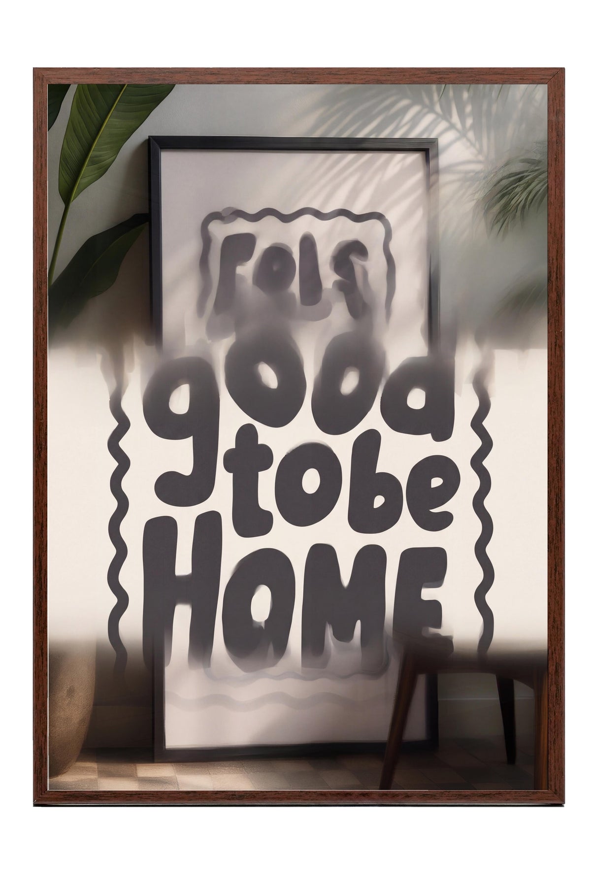 Feels good to be home Poster – Kahverengi Çerçeveli Tablo