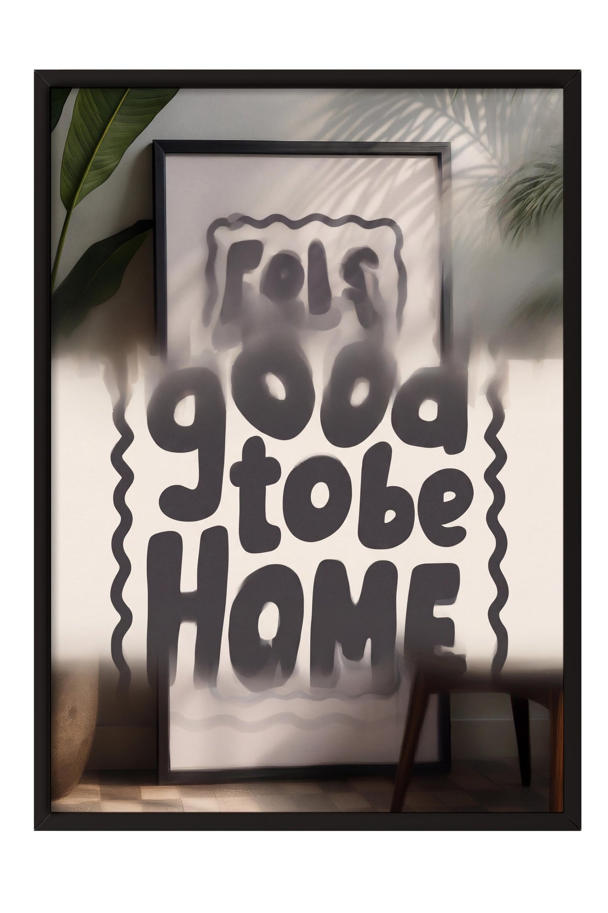 Feels good to be home Poster – Siyah Çerçeveli Tablo
