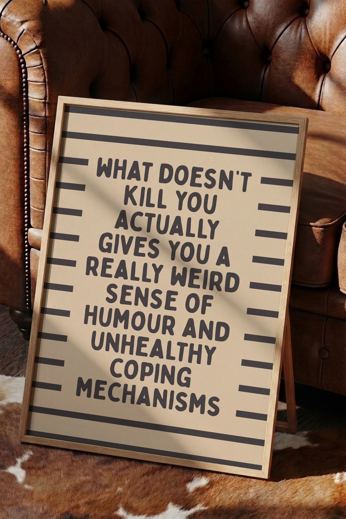 What doesn't kill you actually gives you a really weird sense of humour and unhealthy coping mechanisms Poster – Ahşap Çerçeveli Tablo