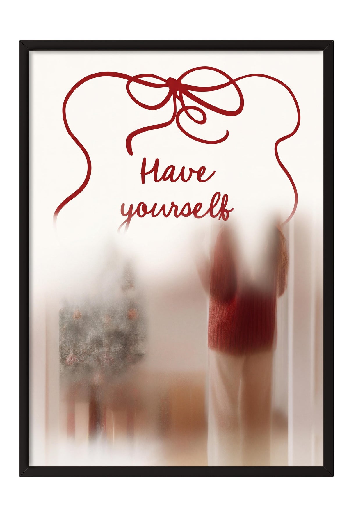 Have yourself Poster – Siyah Çerçeveli Tablo