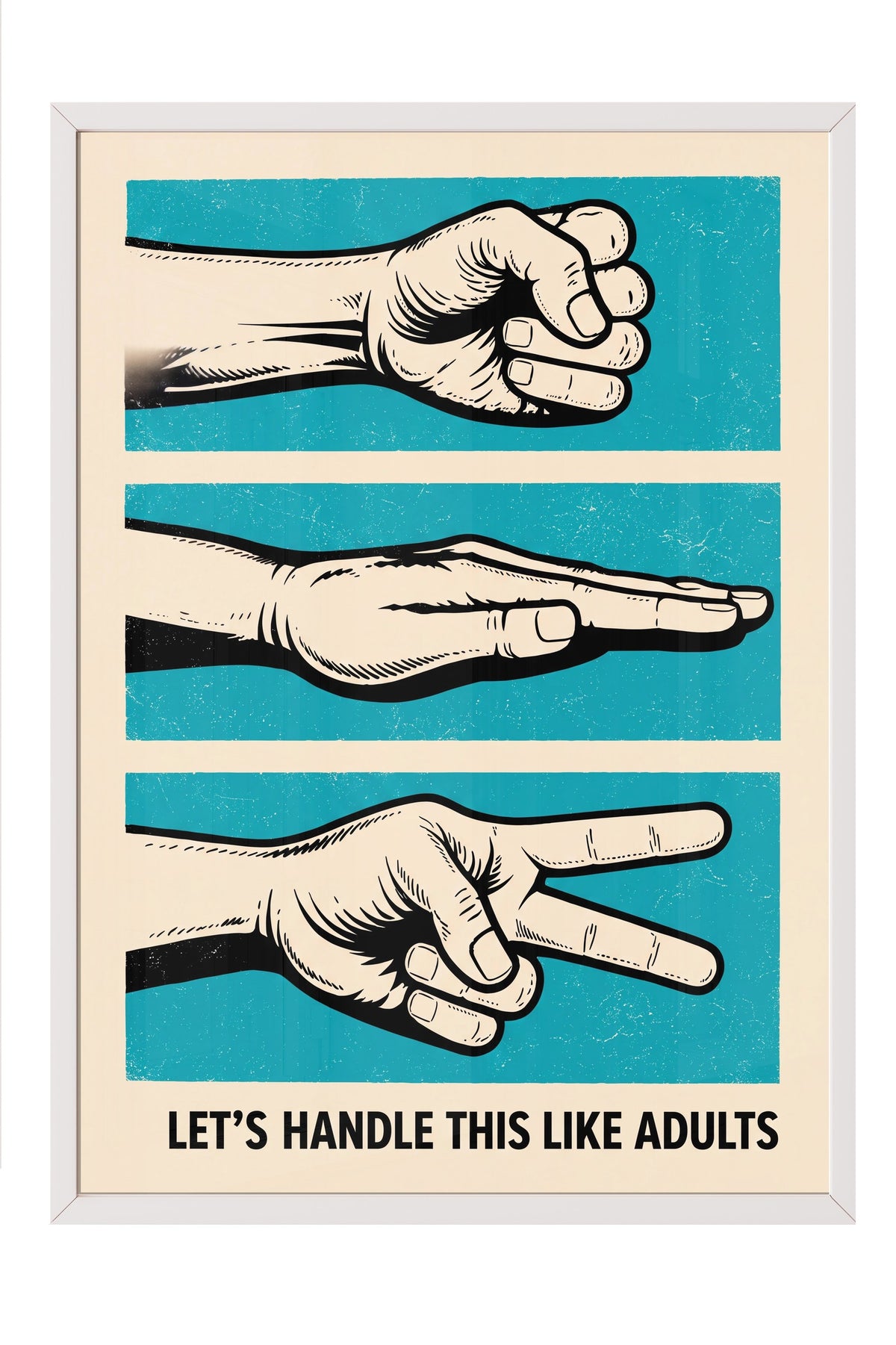 LET'S HANDLE THIS LIKE ADULTS Poster – Beyaz Çerçeveli Tablo