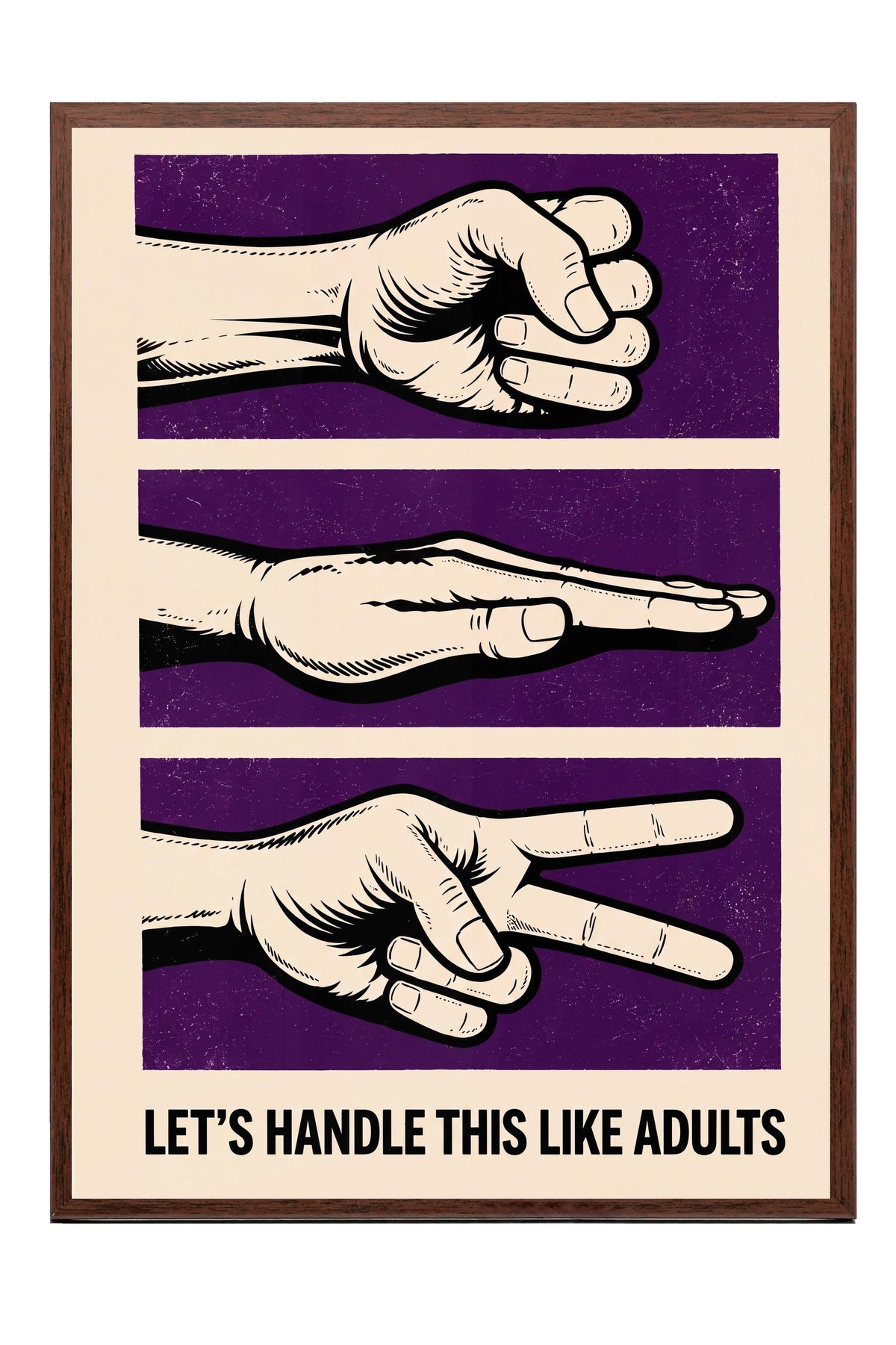 LET'S HANDLE THIS LIKE ADULTS Poster – Kahverengi Çerçeveli Tablo