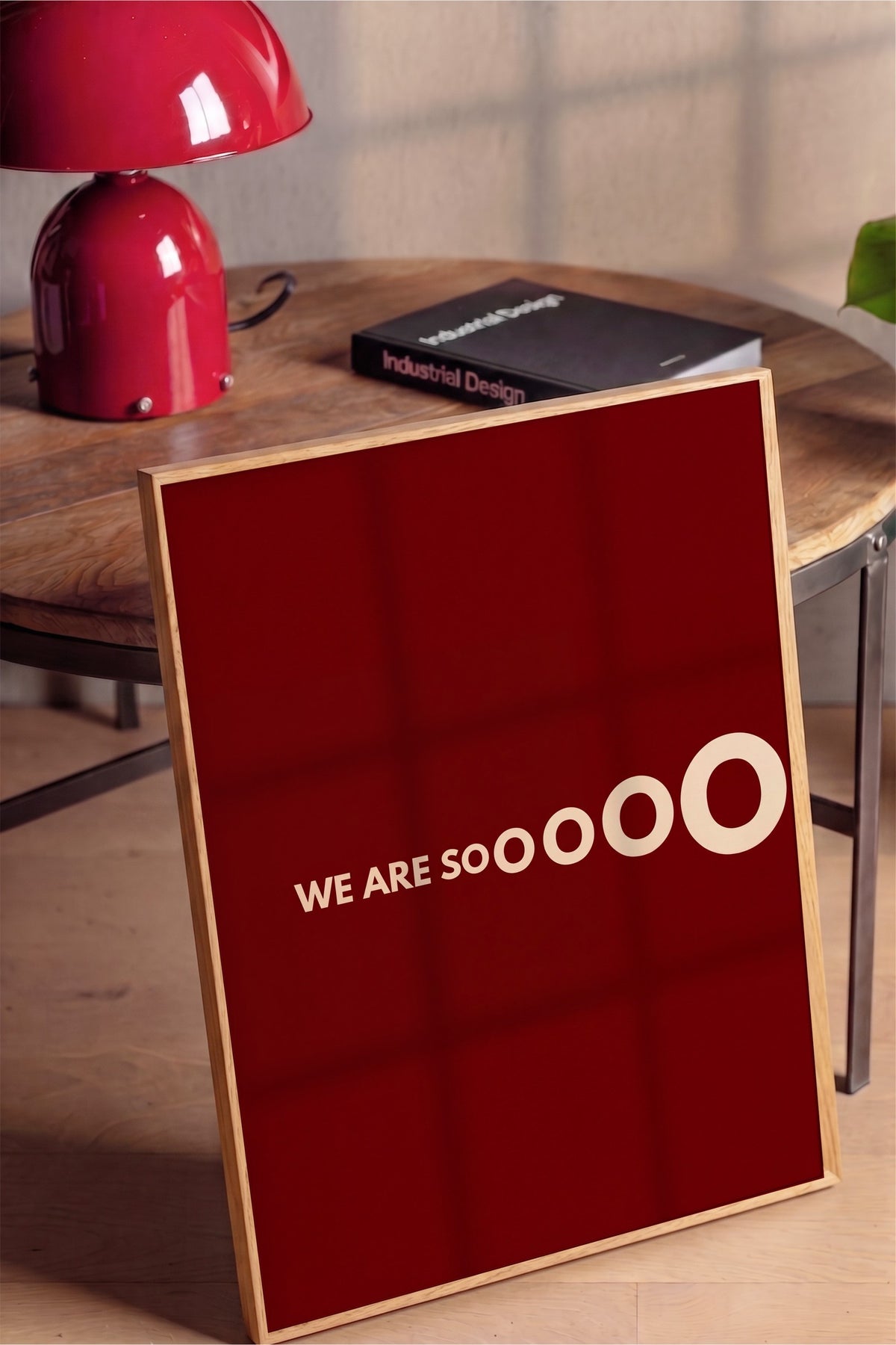 WE ARE SOOOOO Poster – Ahşap Çerçeveli Tablo