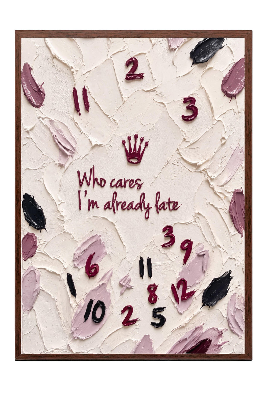 Who cares I'm already late Poster – Kahverengi Çerçeveli Tablo