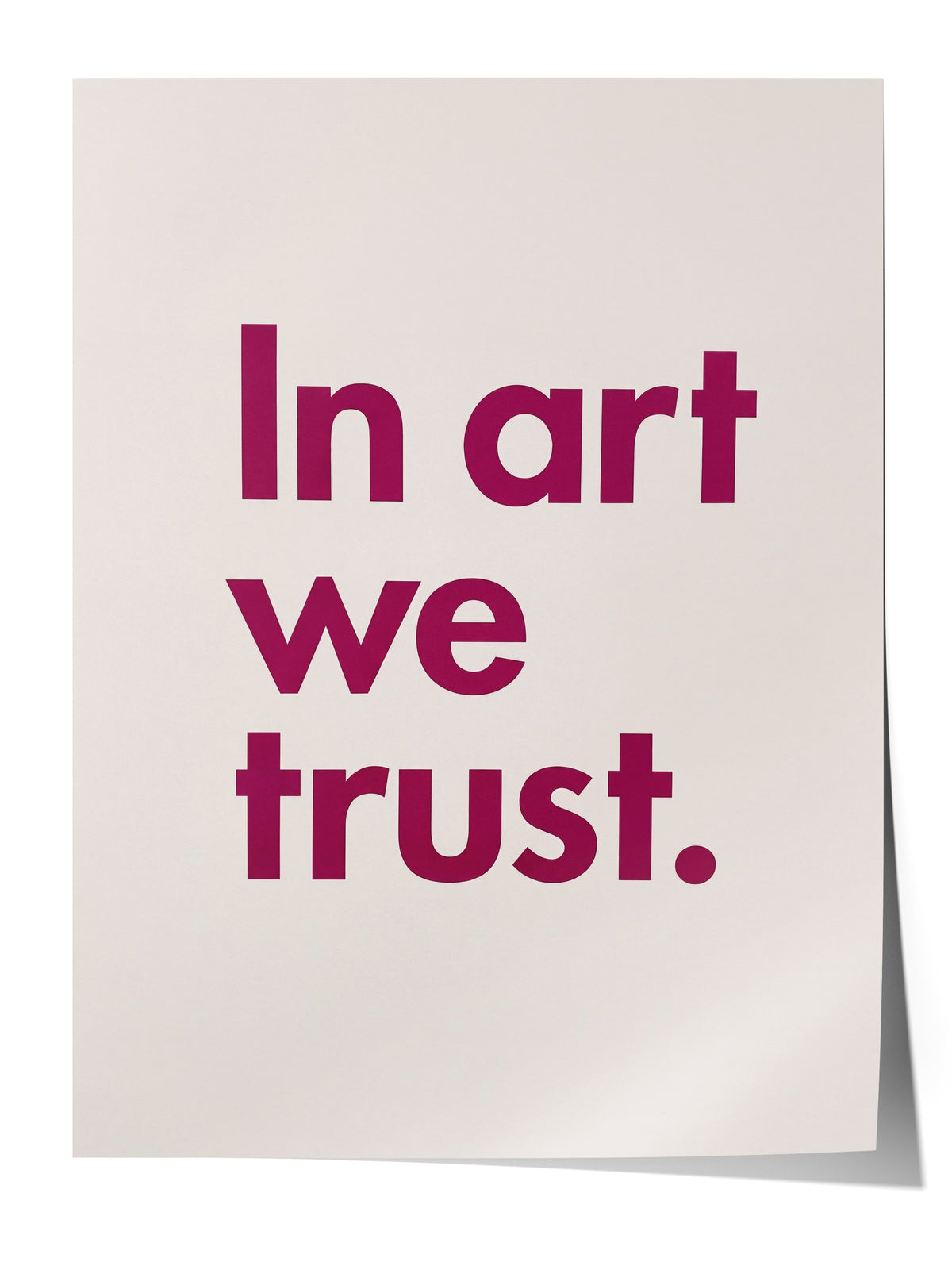 In art we trust. Çerçevesiz Poster