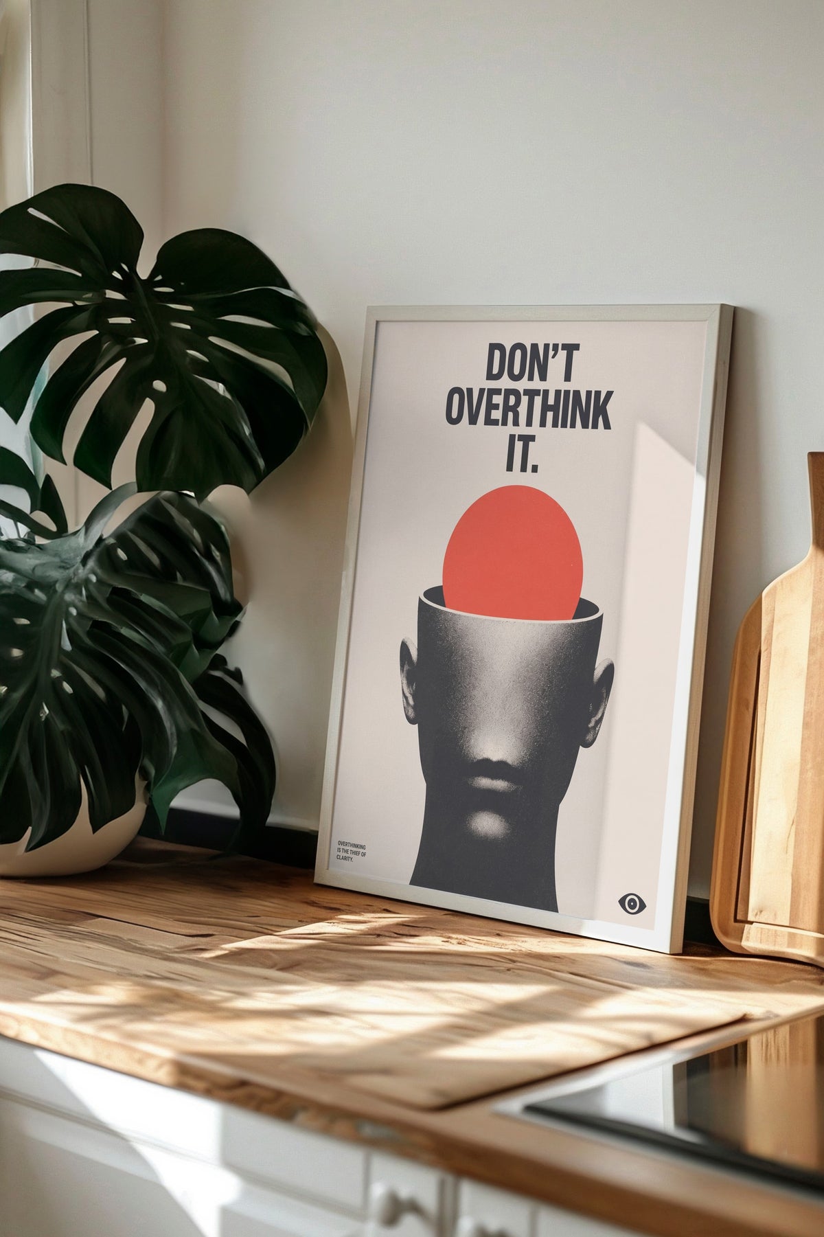 Don't Overthink It Poster – Beyaz Çerçeveli Tablo